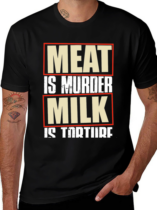 Meat is Murder Milk is Torture Vegan T-Shirt