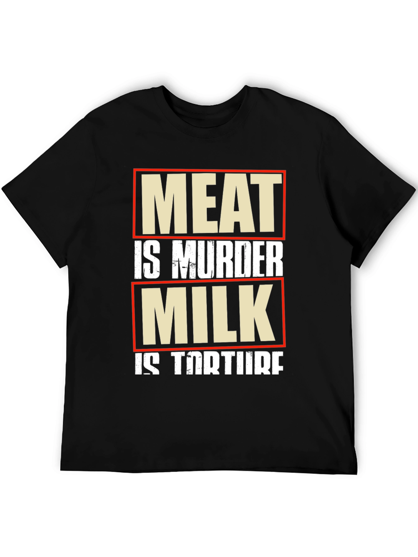 Meat is Murder Milk is Torture Vegan T-Shirt
