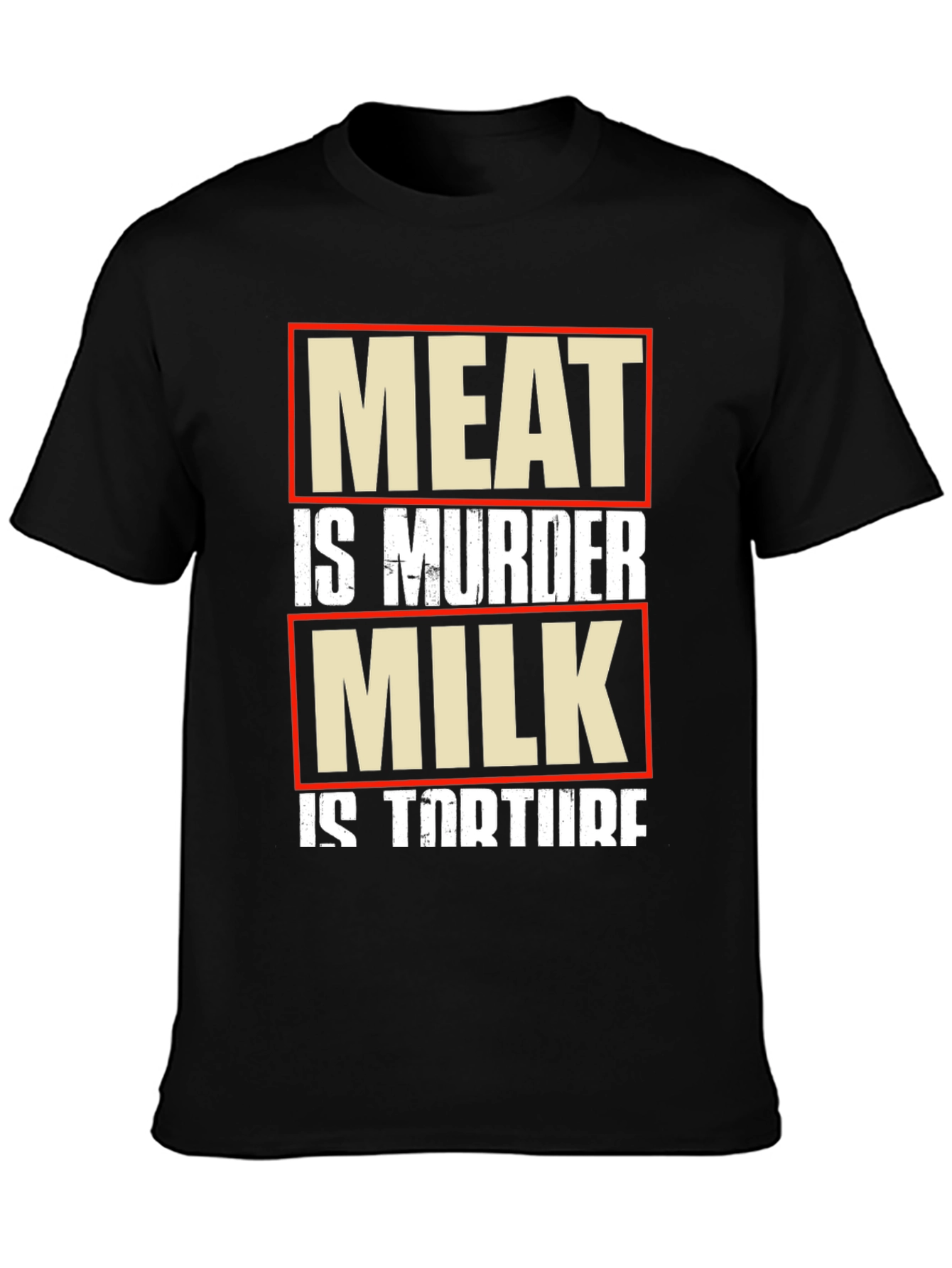 Meat is Murder Milk is Torture Vegan T-Shirt