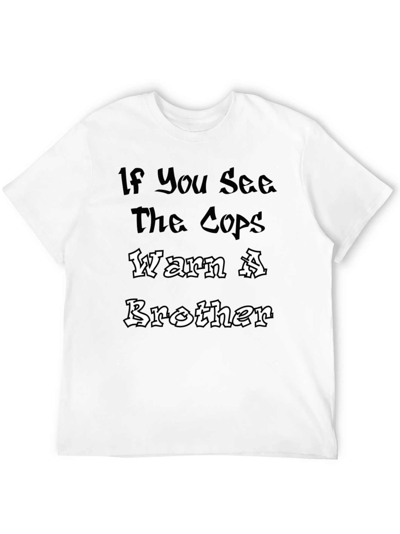 Warn A Brother Tee - Bold Statement T-Shirt