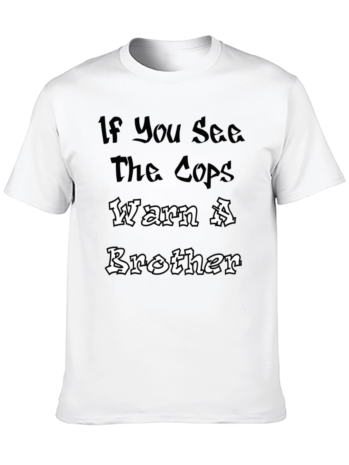 Warn A Brother Tee - Bold Statement T-Shirt