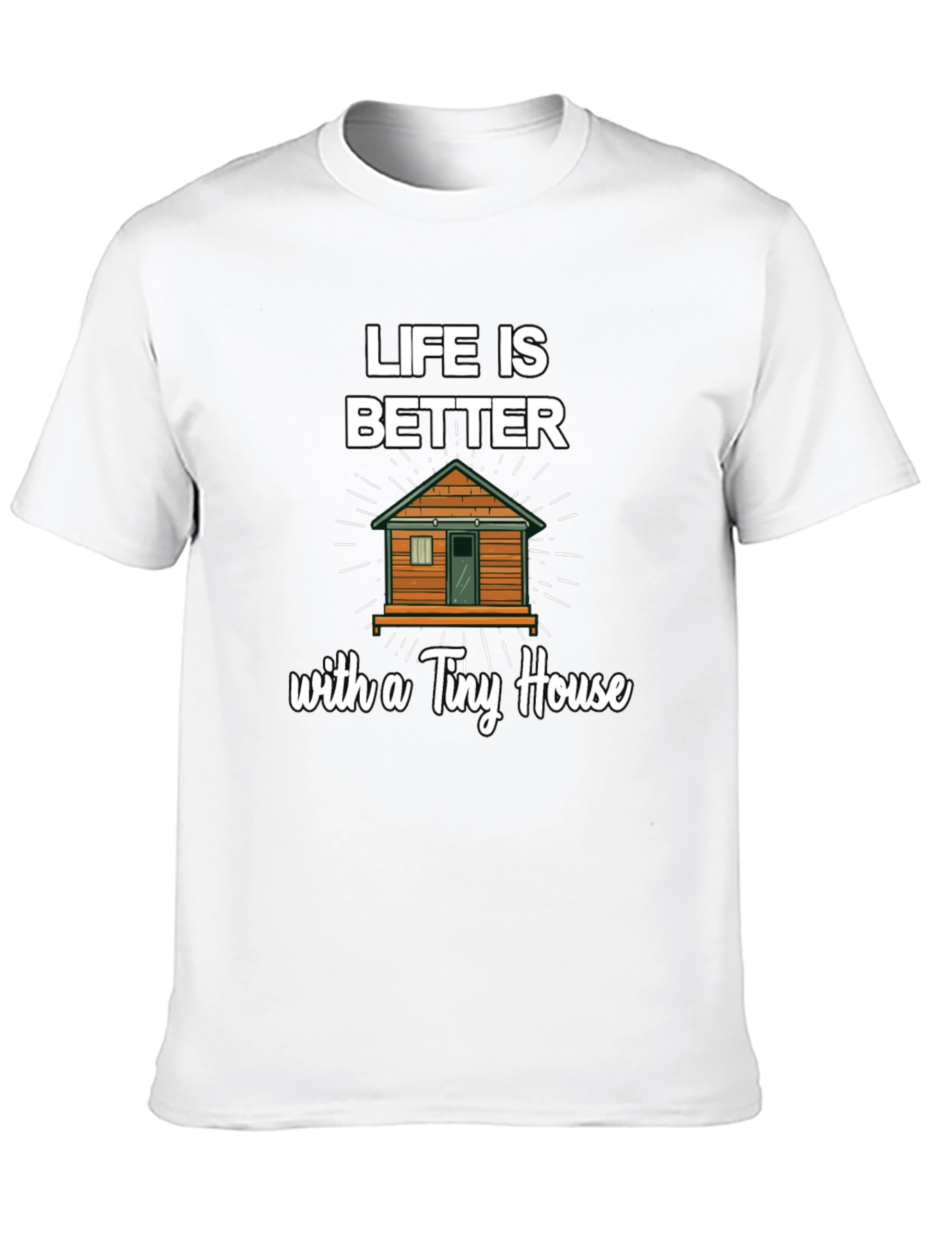 Life Is Better With a Tiny House Graphic Tee