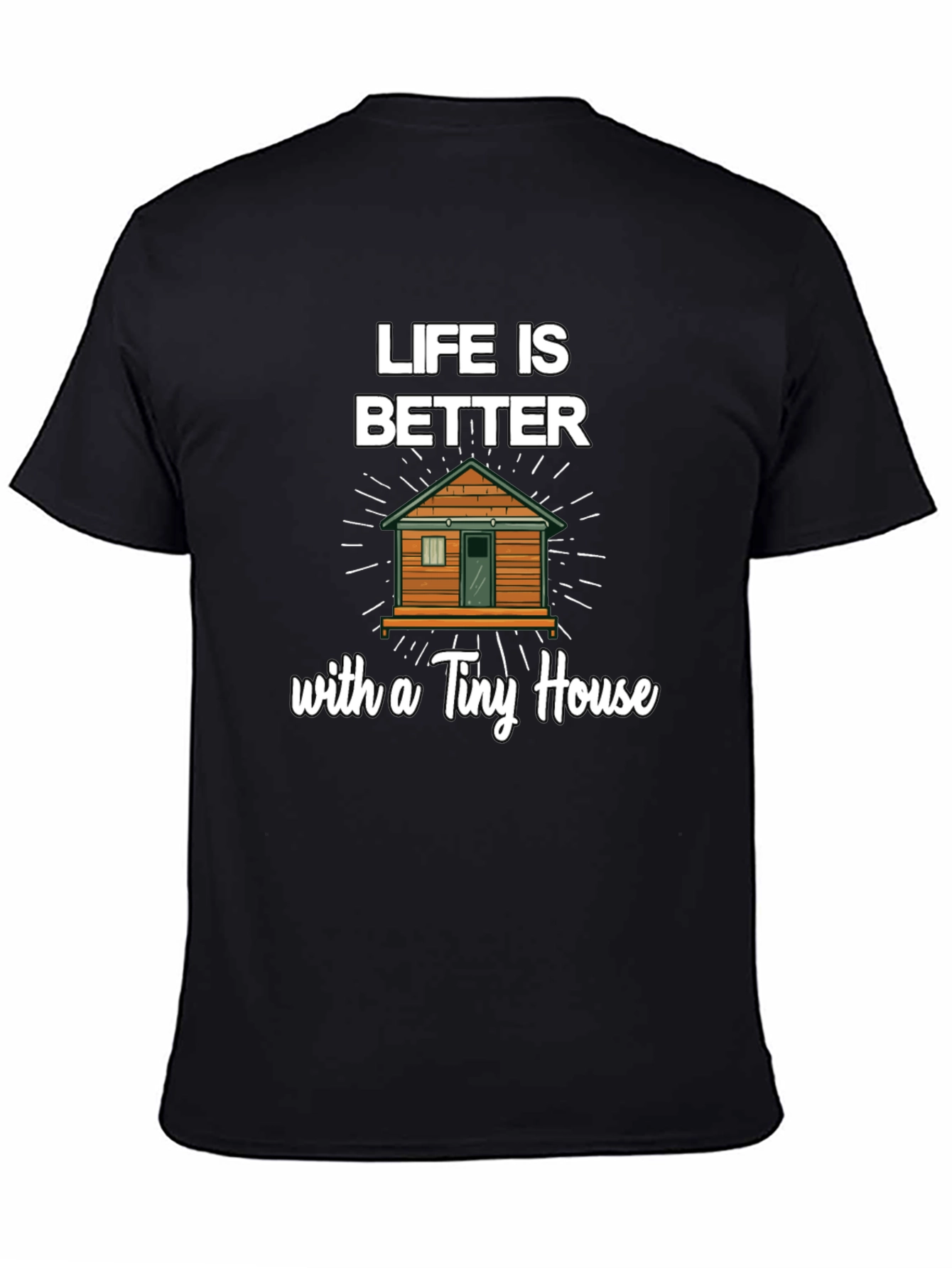 Life Is Better With a Tiny House Graphic Tee