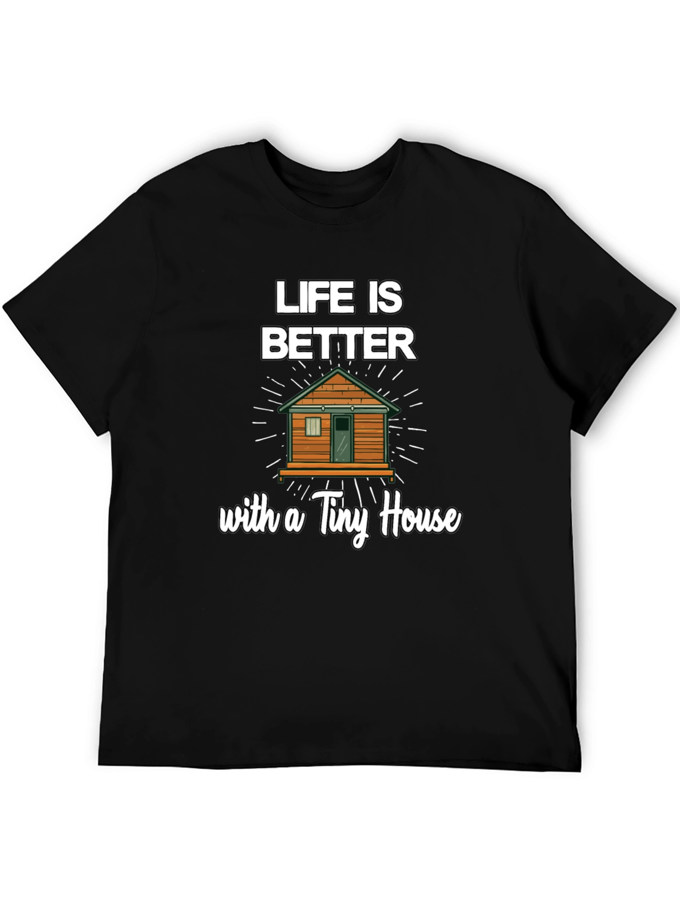 Life Is Better With a Tiny House Graphic Tee
