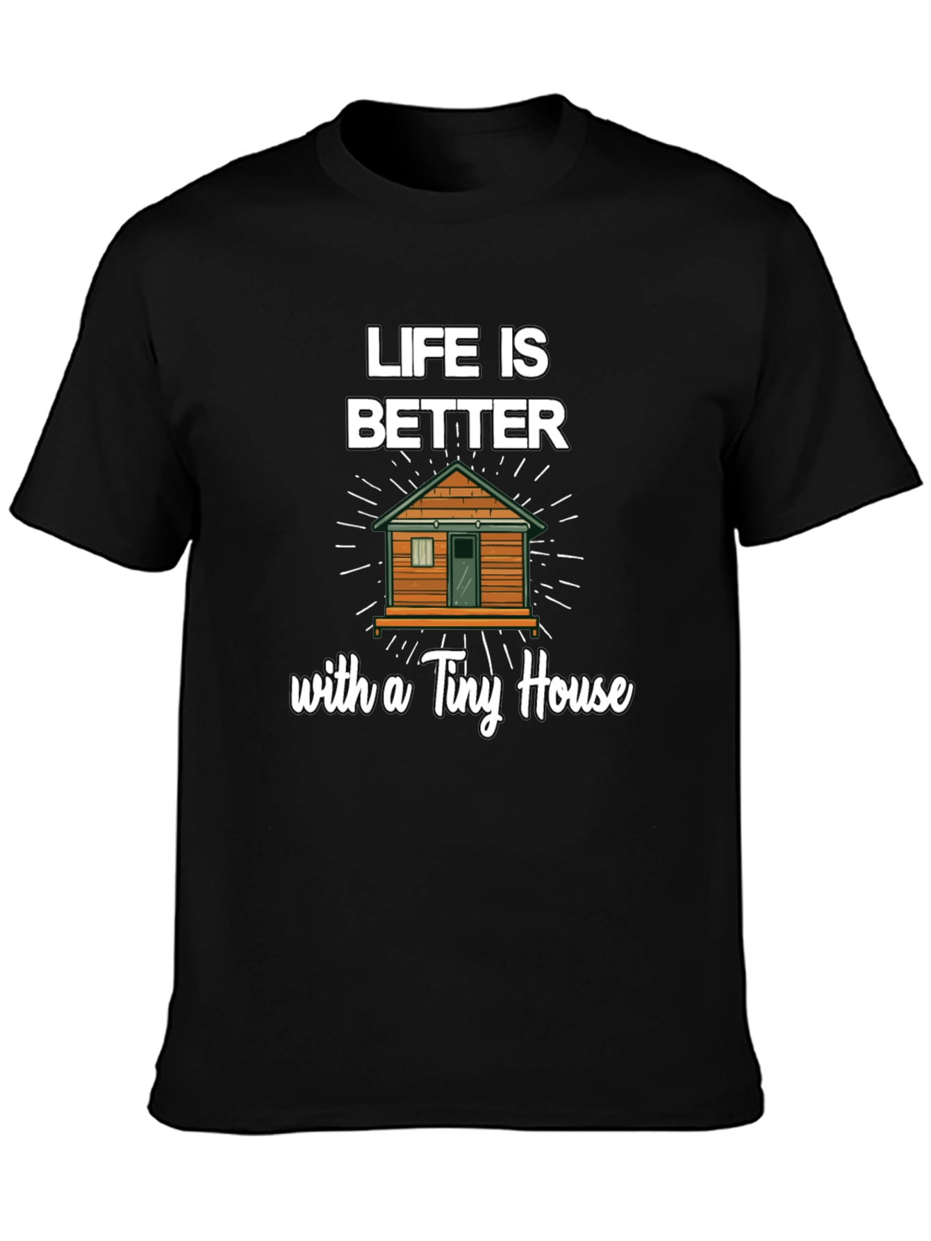 Life Is Better With a Tiny House Graphic Tee