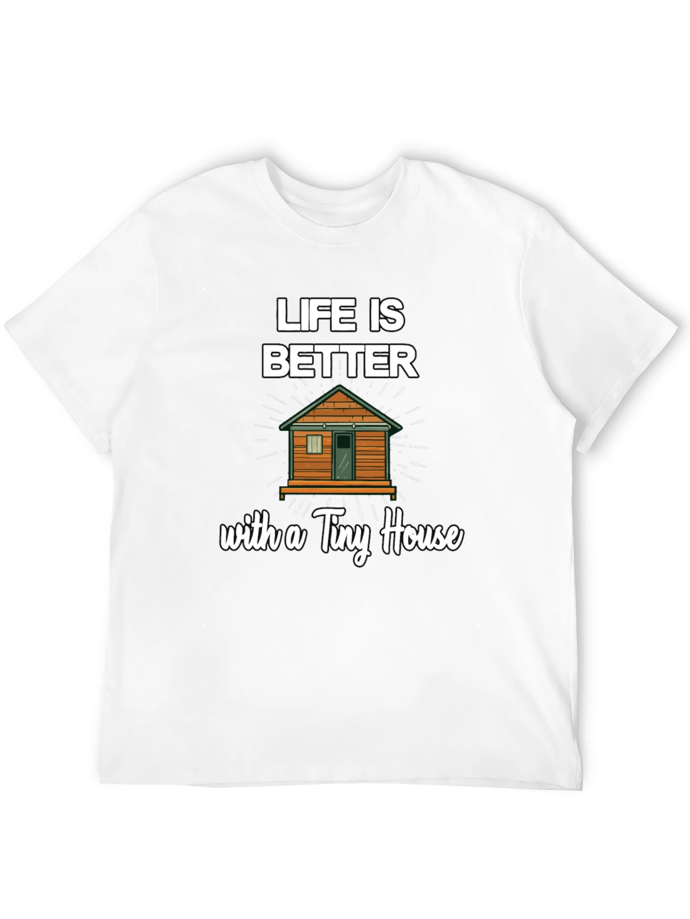 Life Is Better With a Tiny House Graphic Tee
