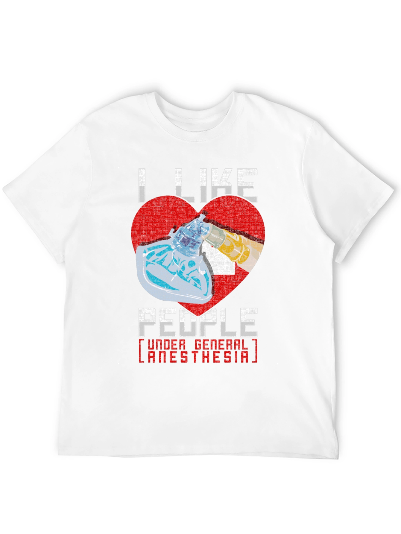 I Like People Under General Anesthesia T-Shirt