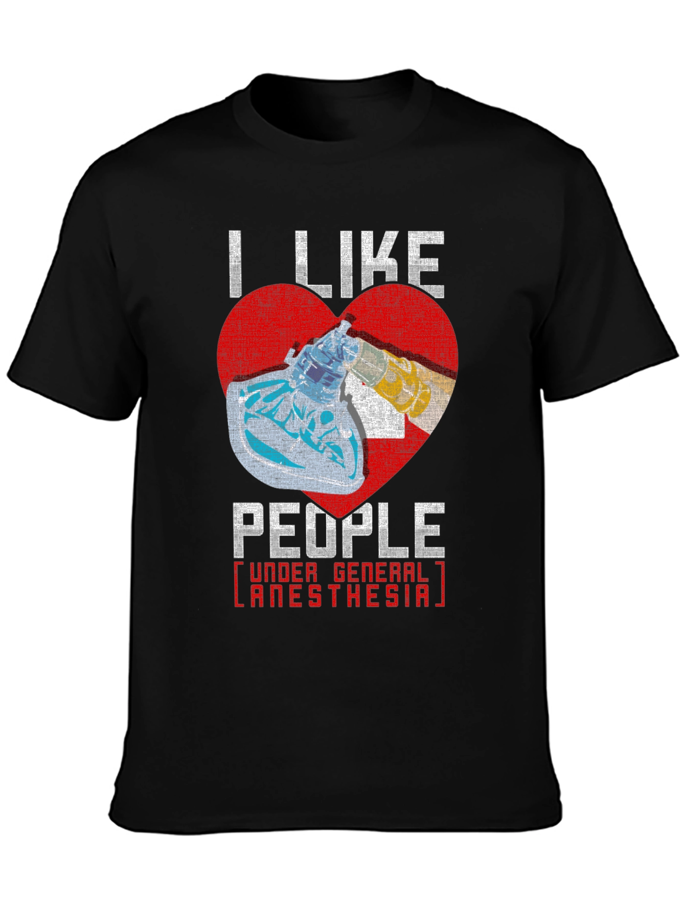 I Like People Under General Anesthesia T-Shirt