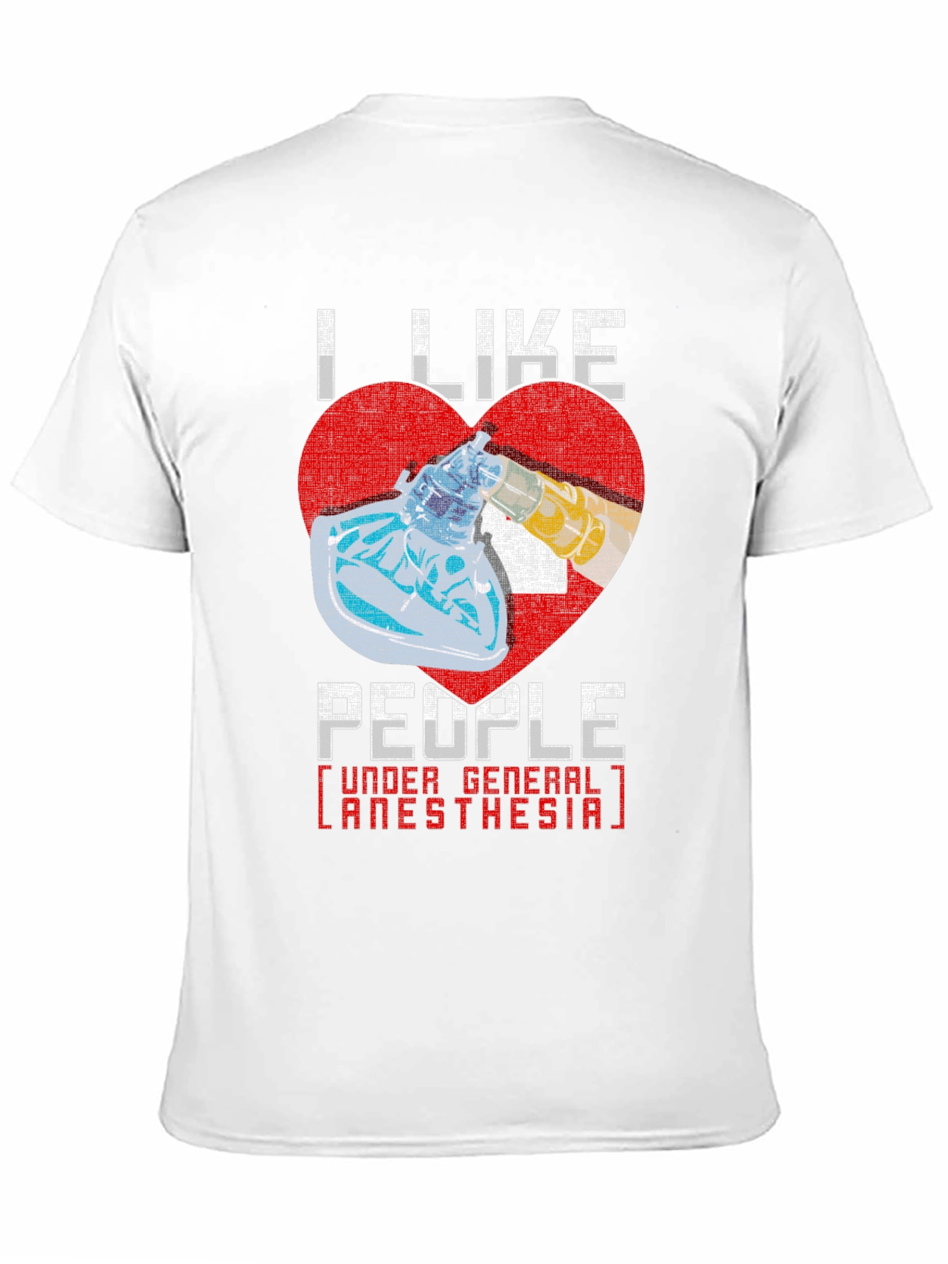 I Like People Under General Anesthesia T-Shirt
