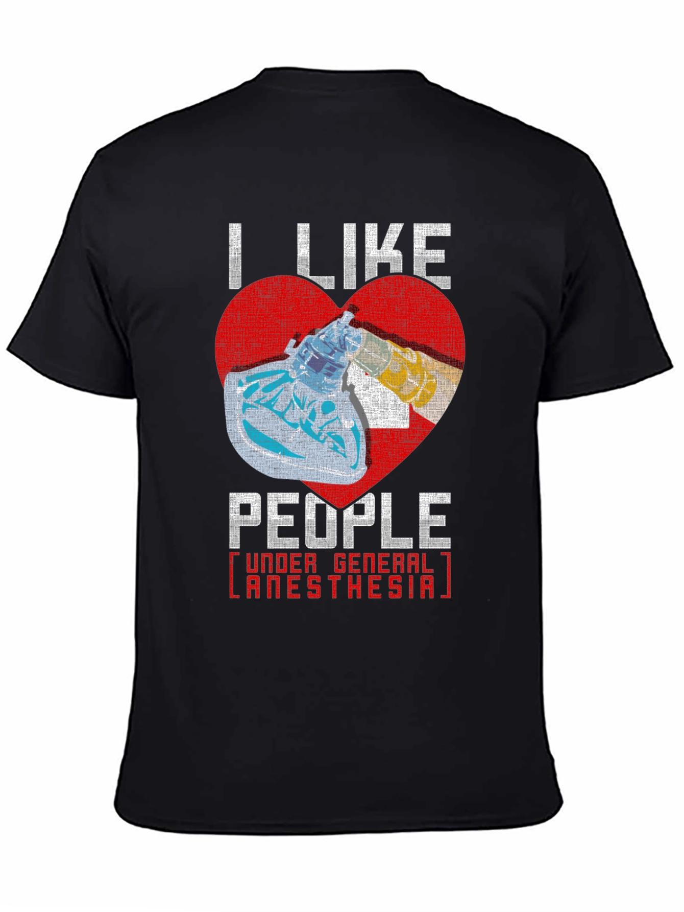 I Like People Under General Anesthesia T-Shirt