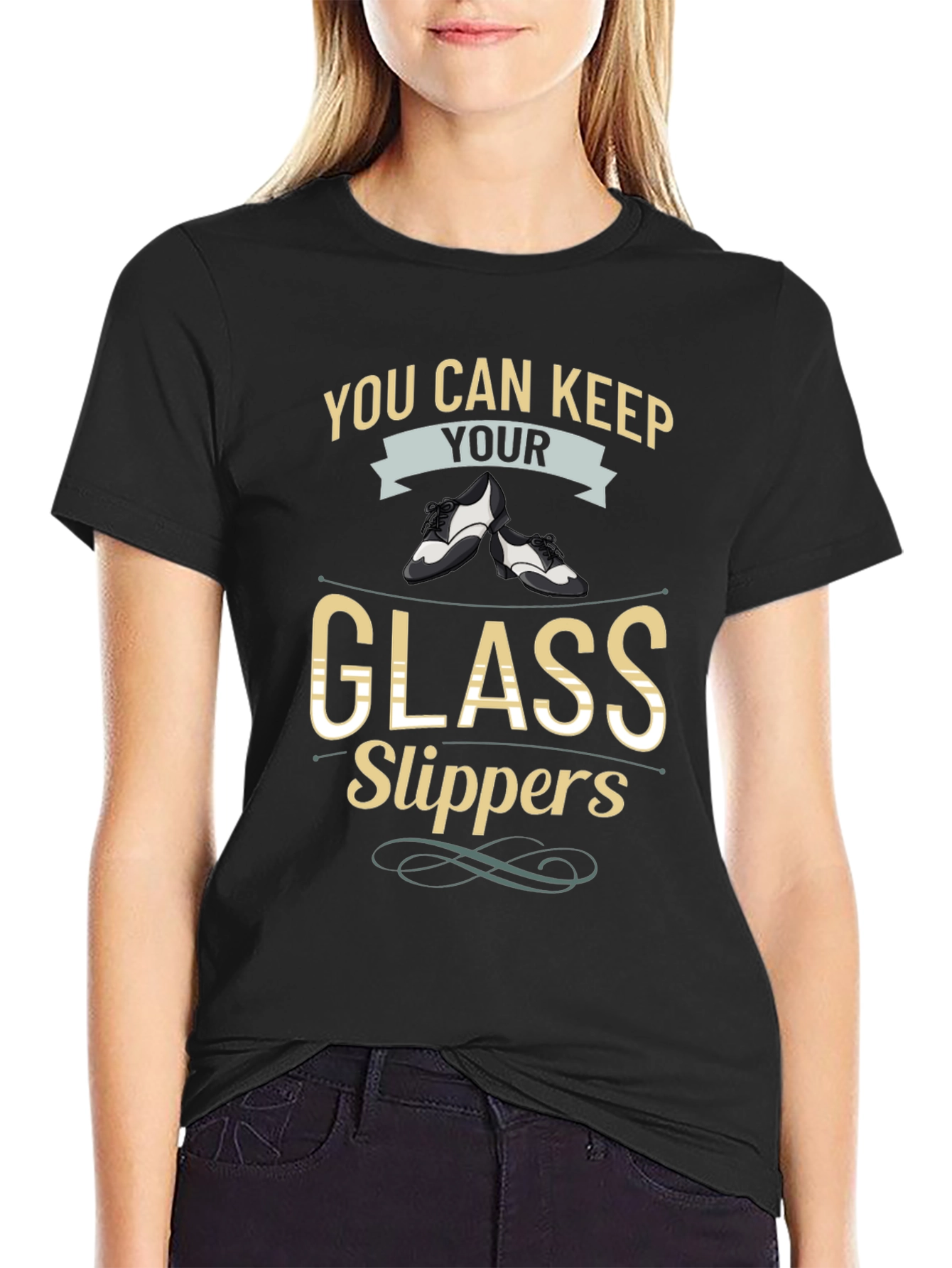 You Can Keep Your Glass Slippers T-Shirt