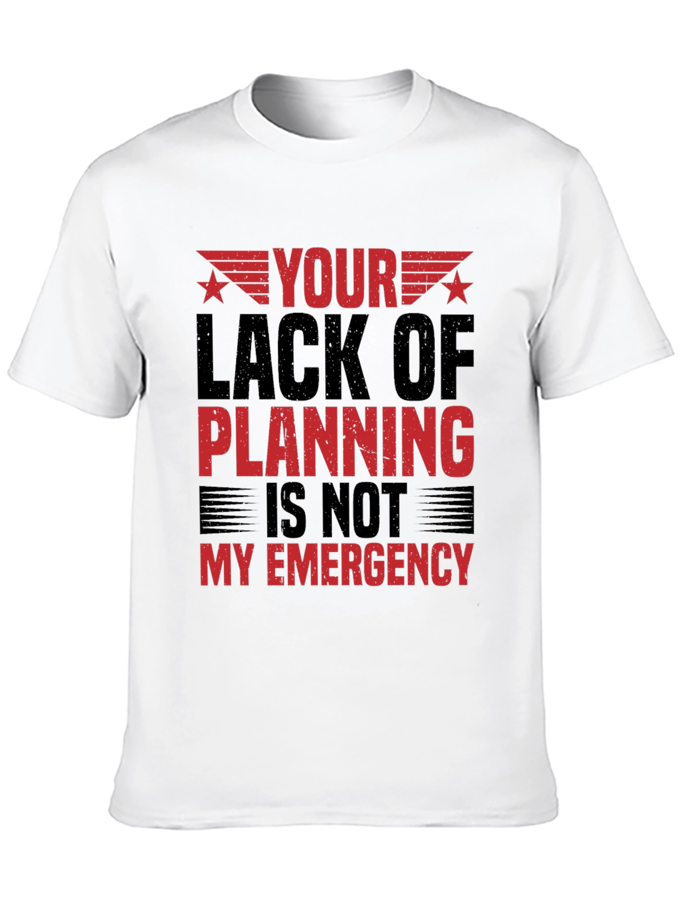 Your Lack of Planning T-Shirt