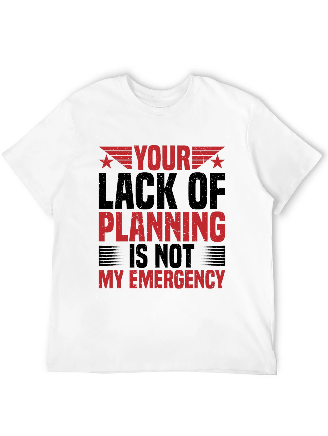 Your Lack of Planning T-Shirt