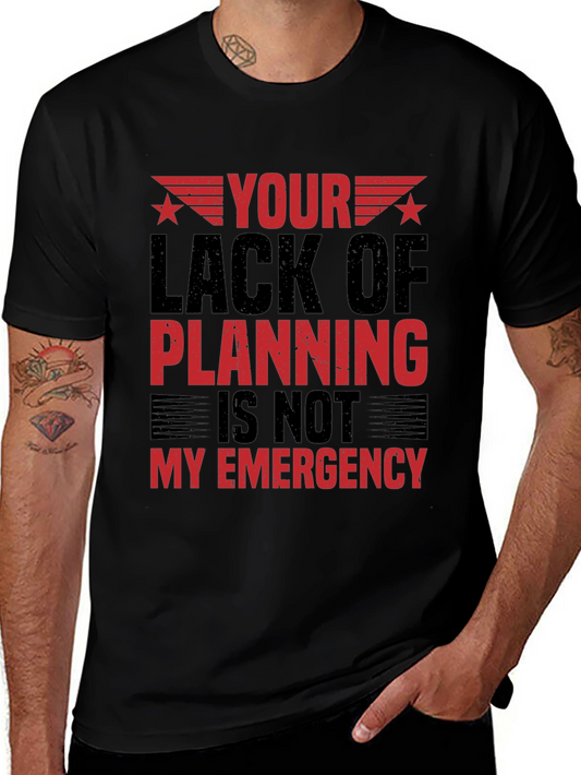 Your Lack of Planning T-Shirt