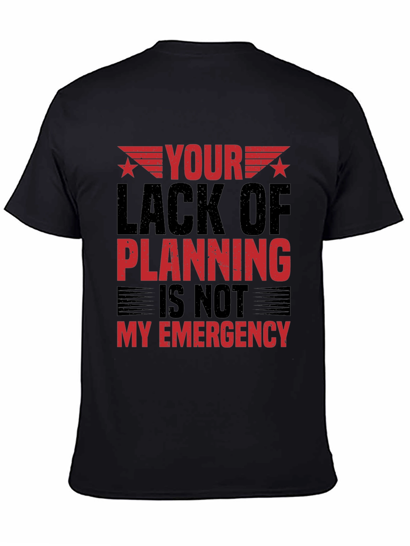 Your Lack of Planning T-Shirt
