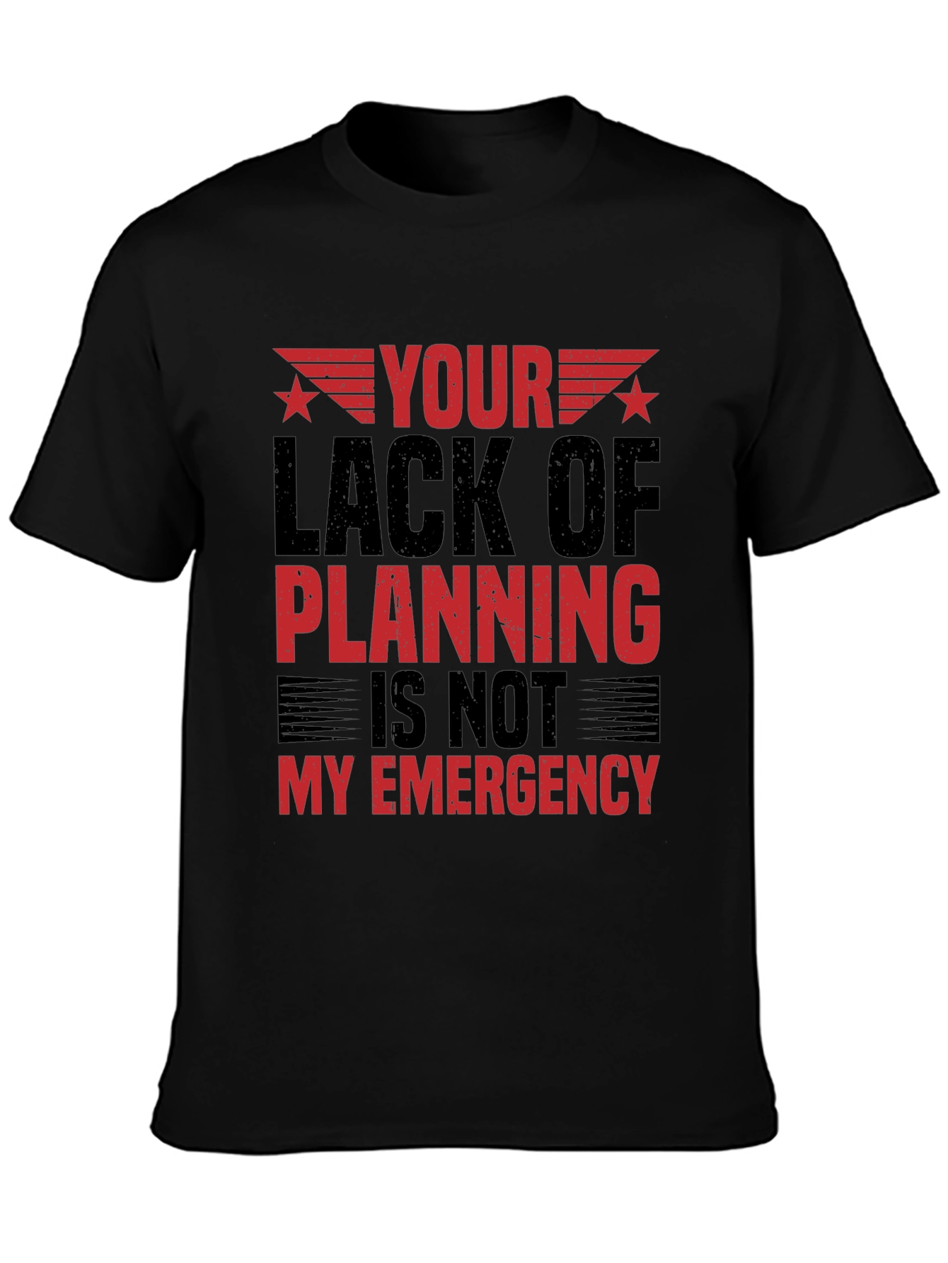 Your Lack of Planning T-Shirt