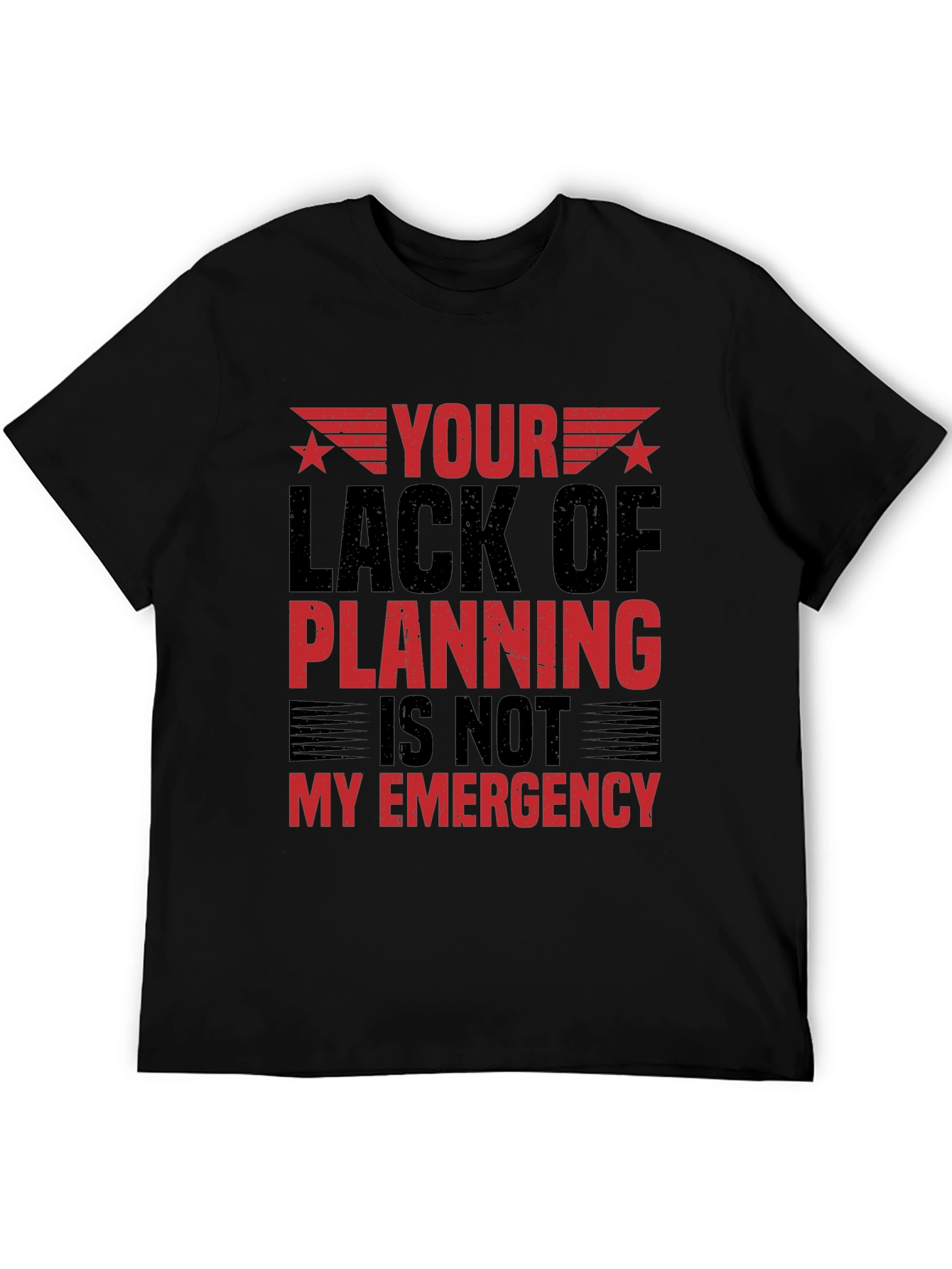 Your Lack of Planning T-Shirt