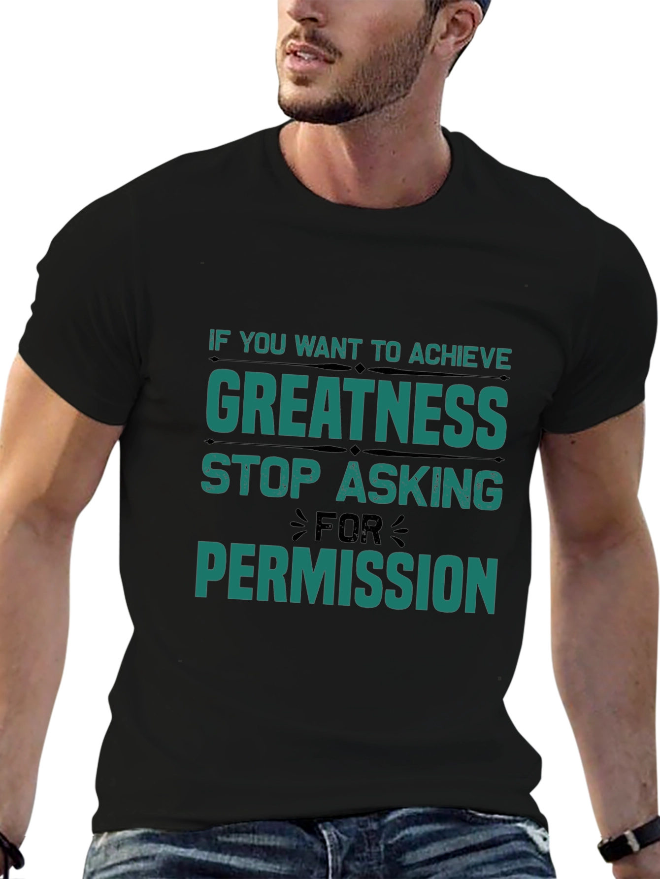 Greatness T-Shirt: Stop Asking Permission
