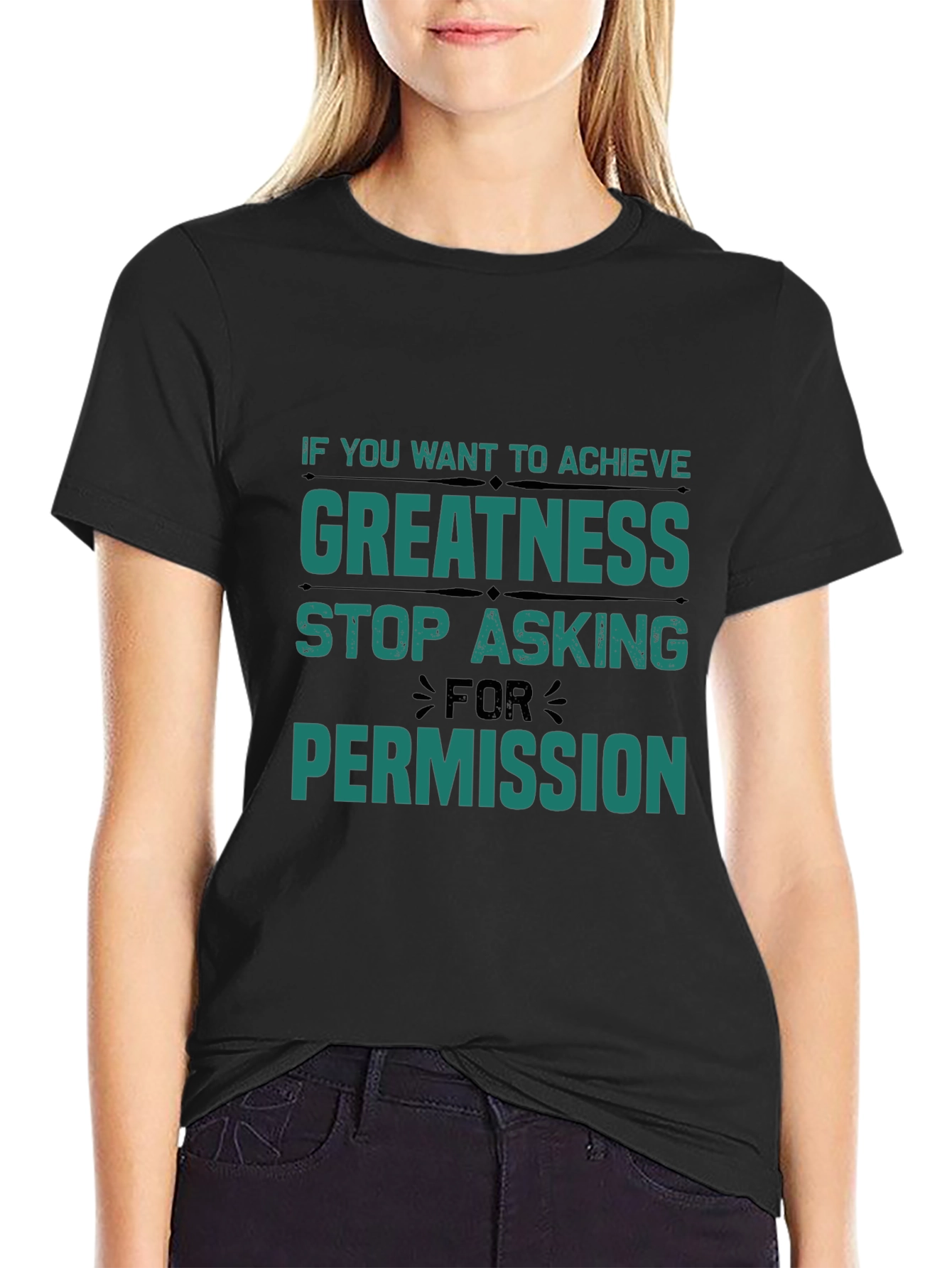 Greatness T-Shirt: Stop Asking Permission