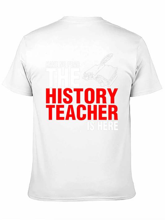 History Teacher T-Shirt - Have No Fear!