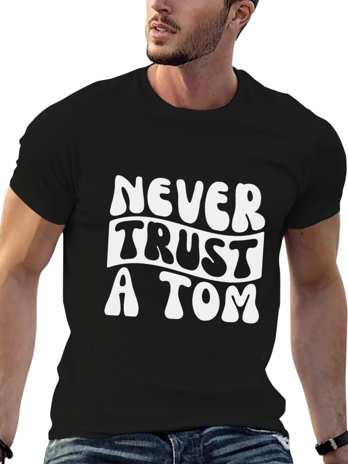 Never Trust A Tom T-Shirt - Funny Graphic Tee