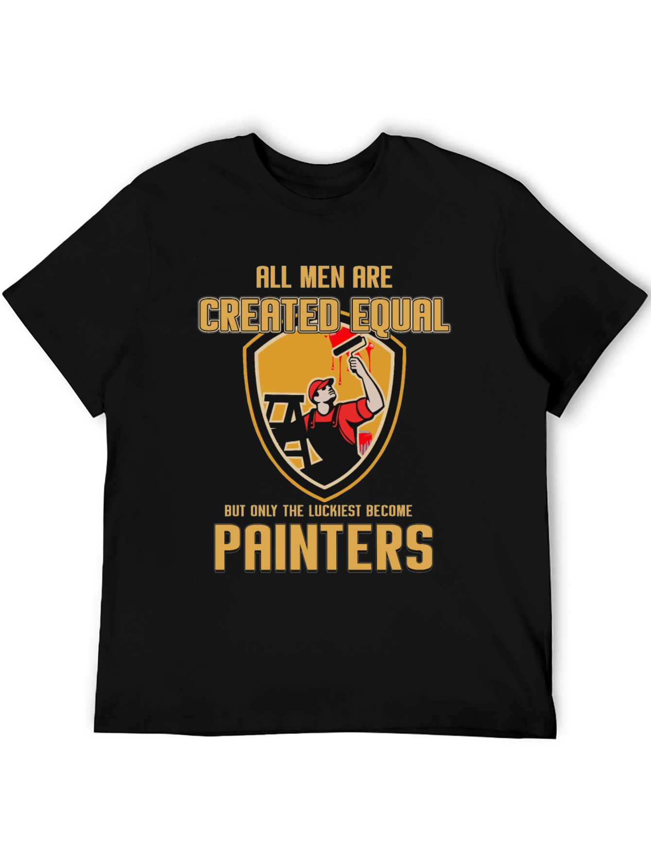 Painter T-Shirt: All Men Created Equal