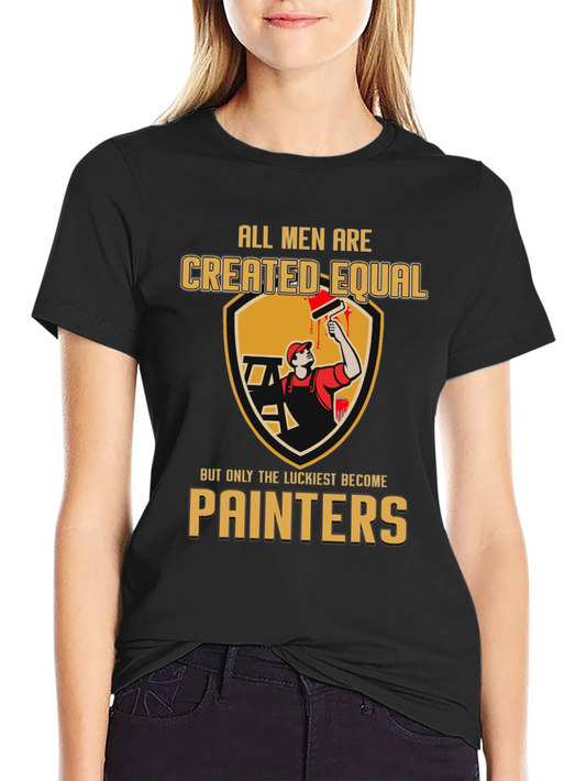 Painter T-Shirt: All Men Created Equal