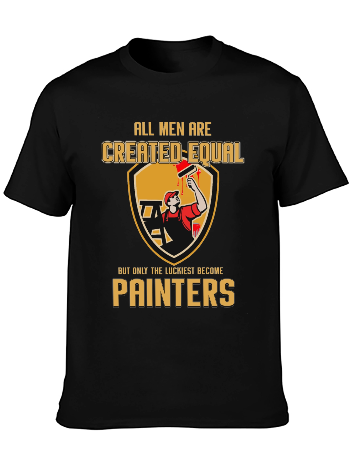 Painter T-Shirt: All Men Created Equal
