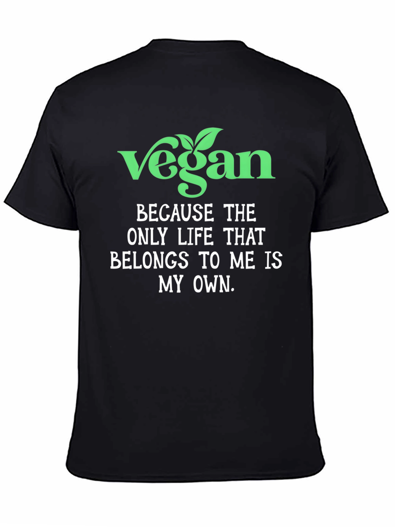 Vegan Statement T-Shirt - Own Your Life