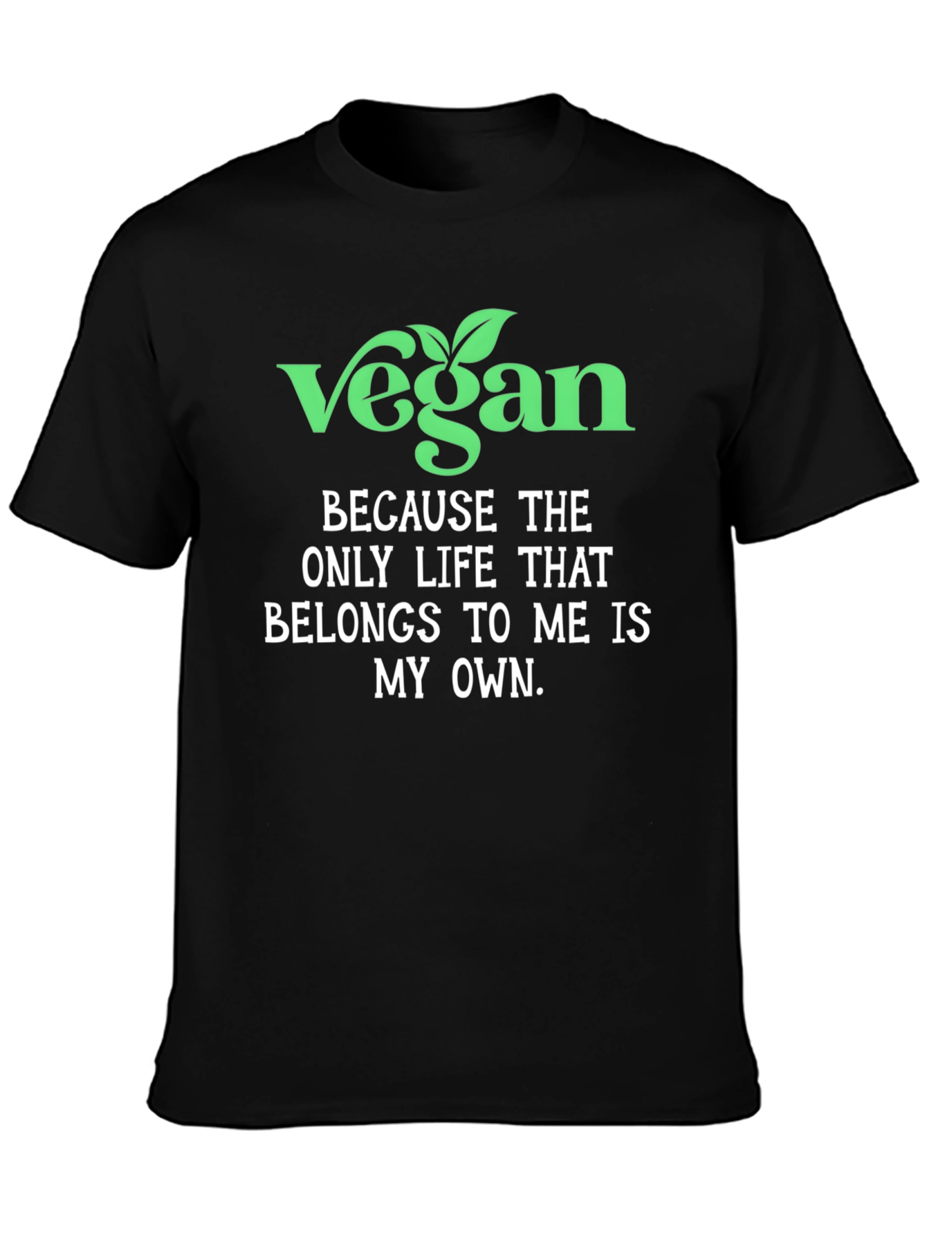 Vegan Statement T-Shirt - Own Your Life