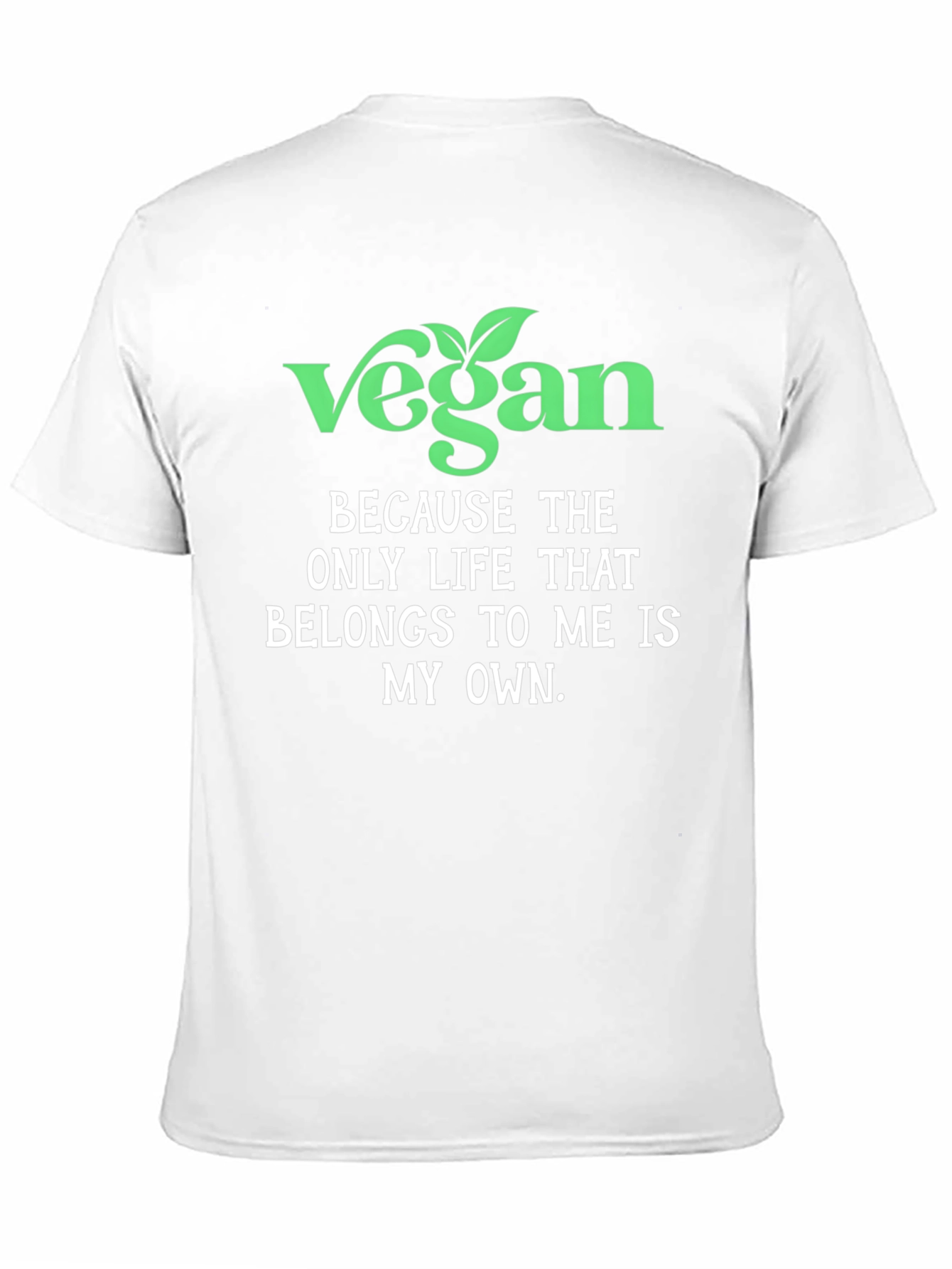 Vegan Statement T-Shirt - Own Your Life