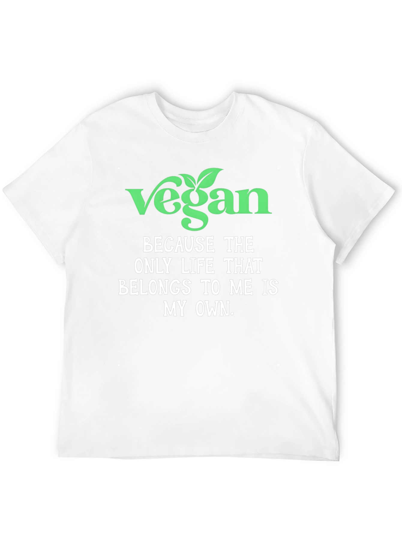 Vegan Statement T-Shirt - Own Your Life