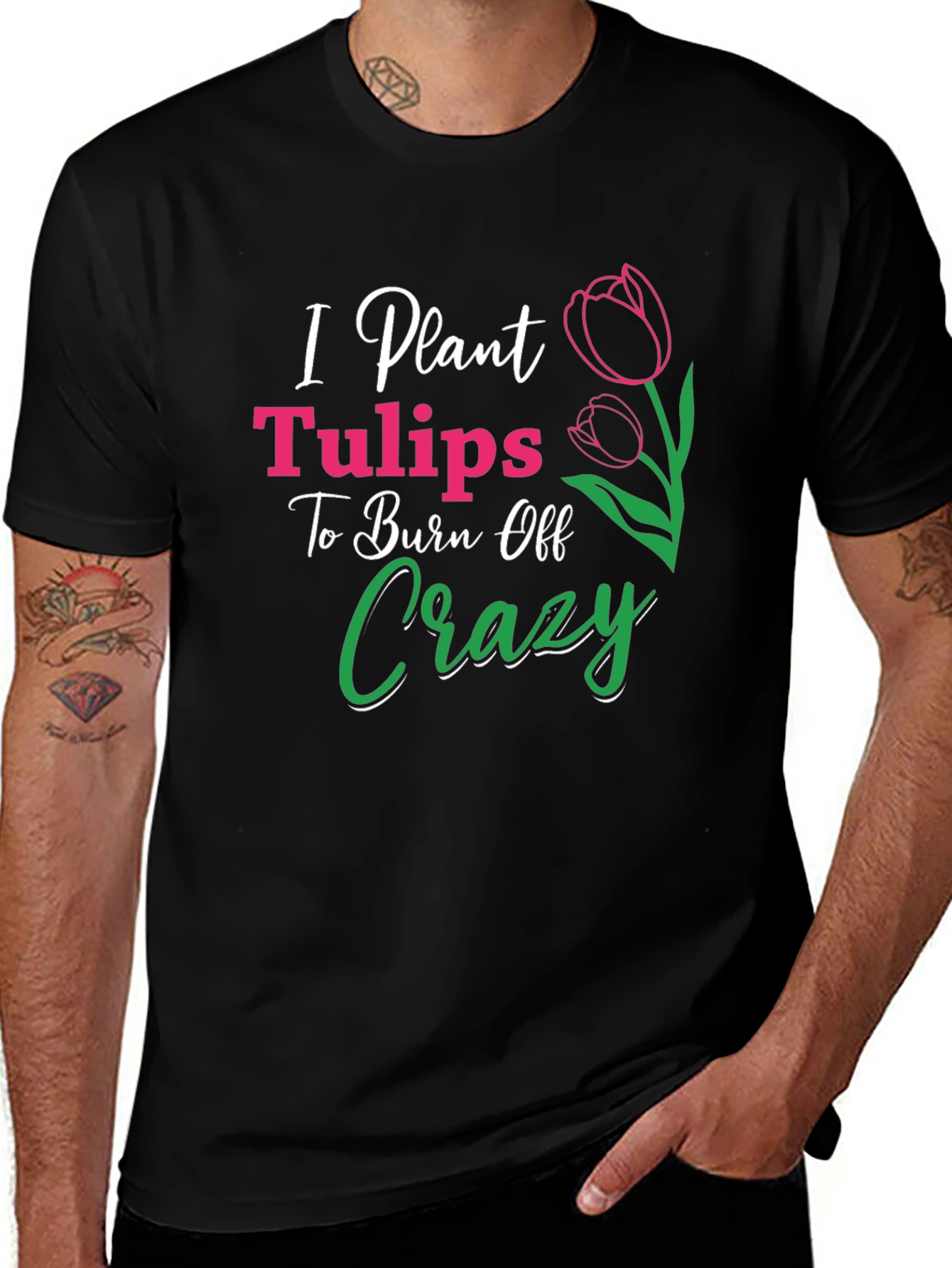 I Plant Tulips Crazy Burn Off T-Shirt