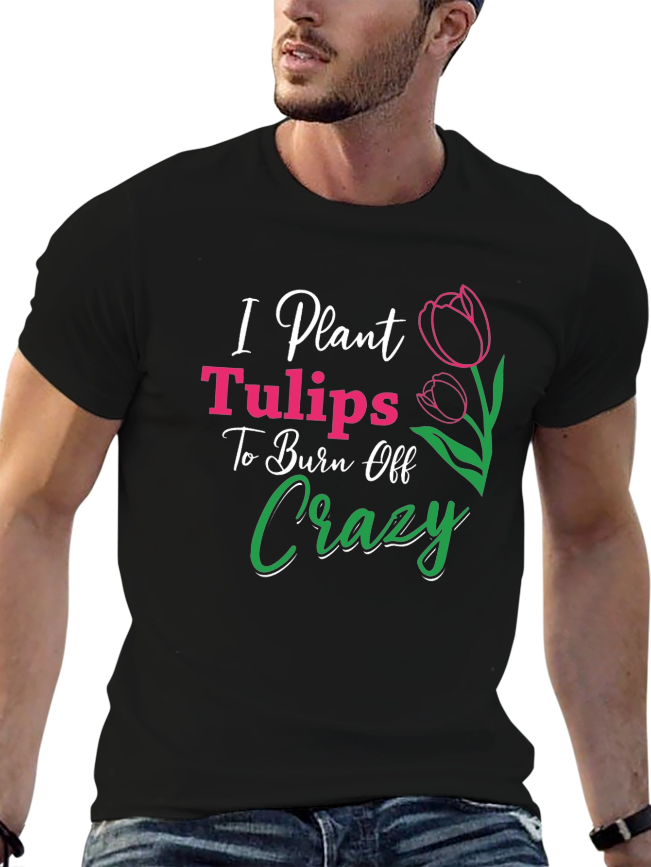 I Plant Tulips Crazy Burn Off T-Shirt