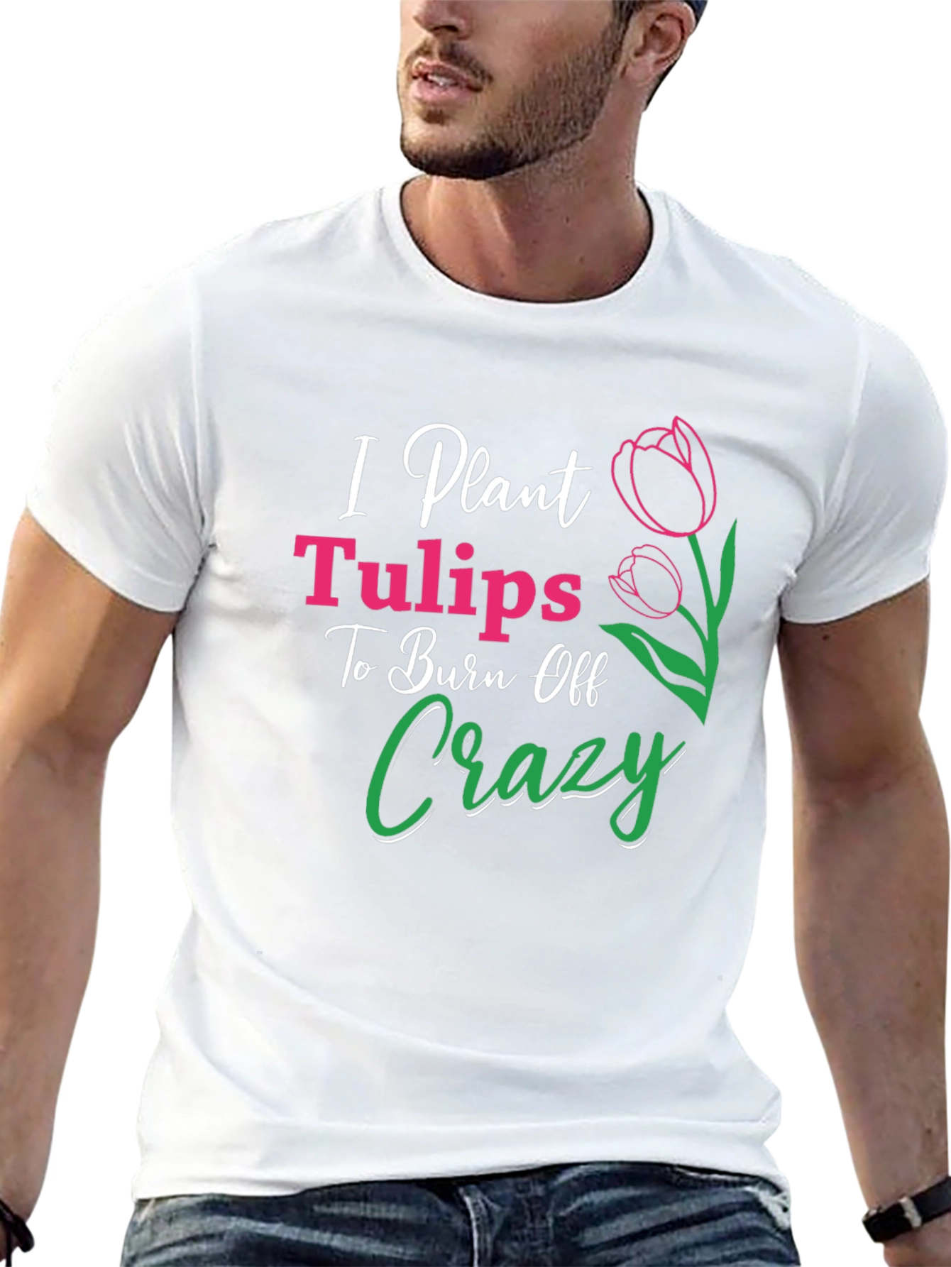 I Plant Tulips Crazy Burn Off T-Shirt