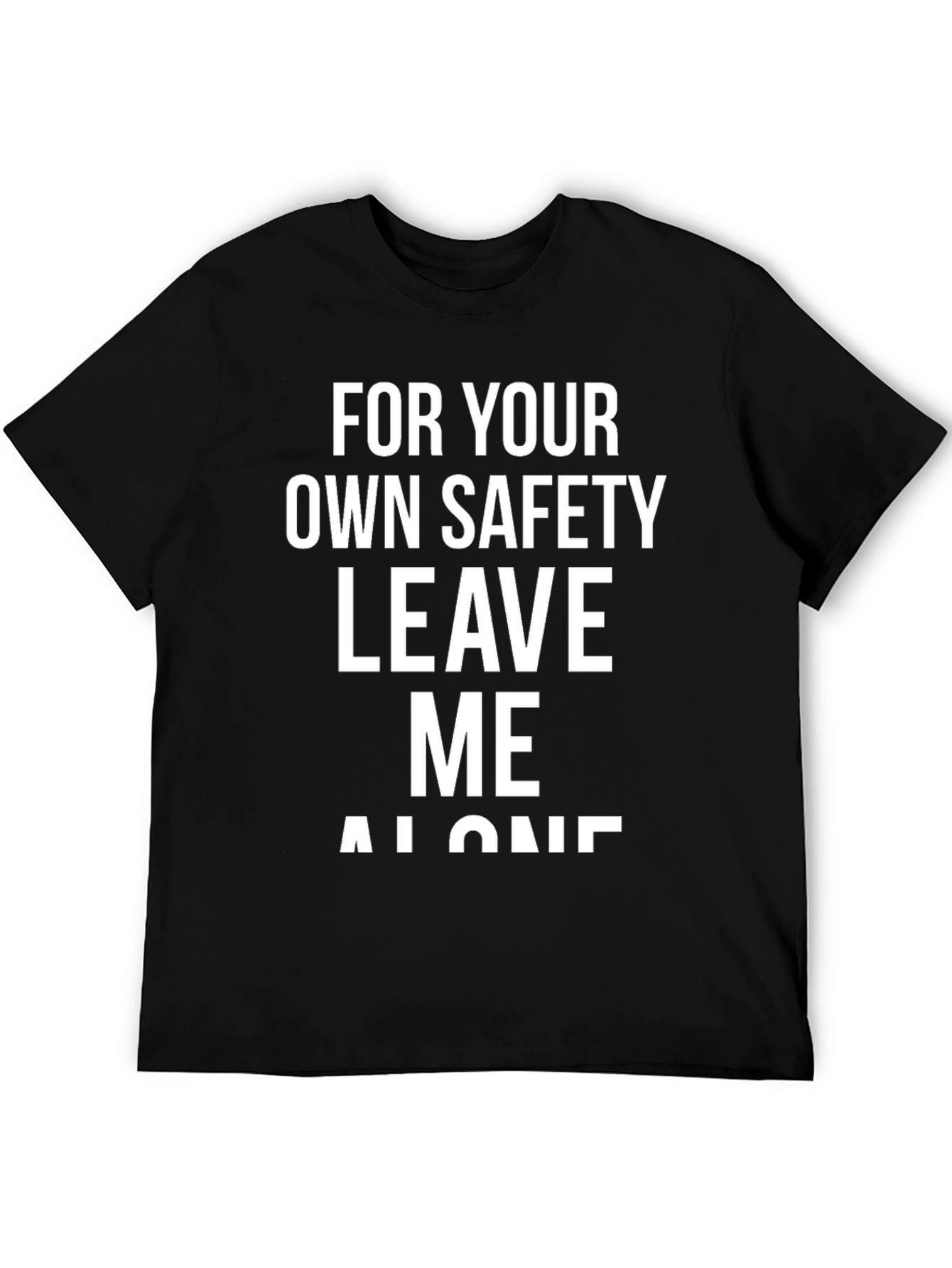 Funny Sarcastic T-Shirt - Leave Me Alone