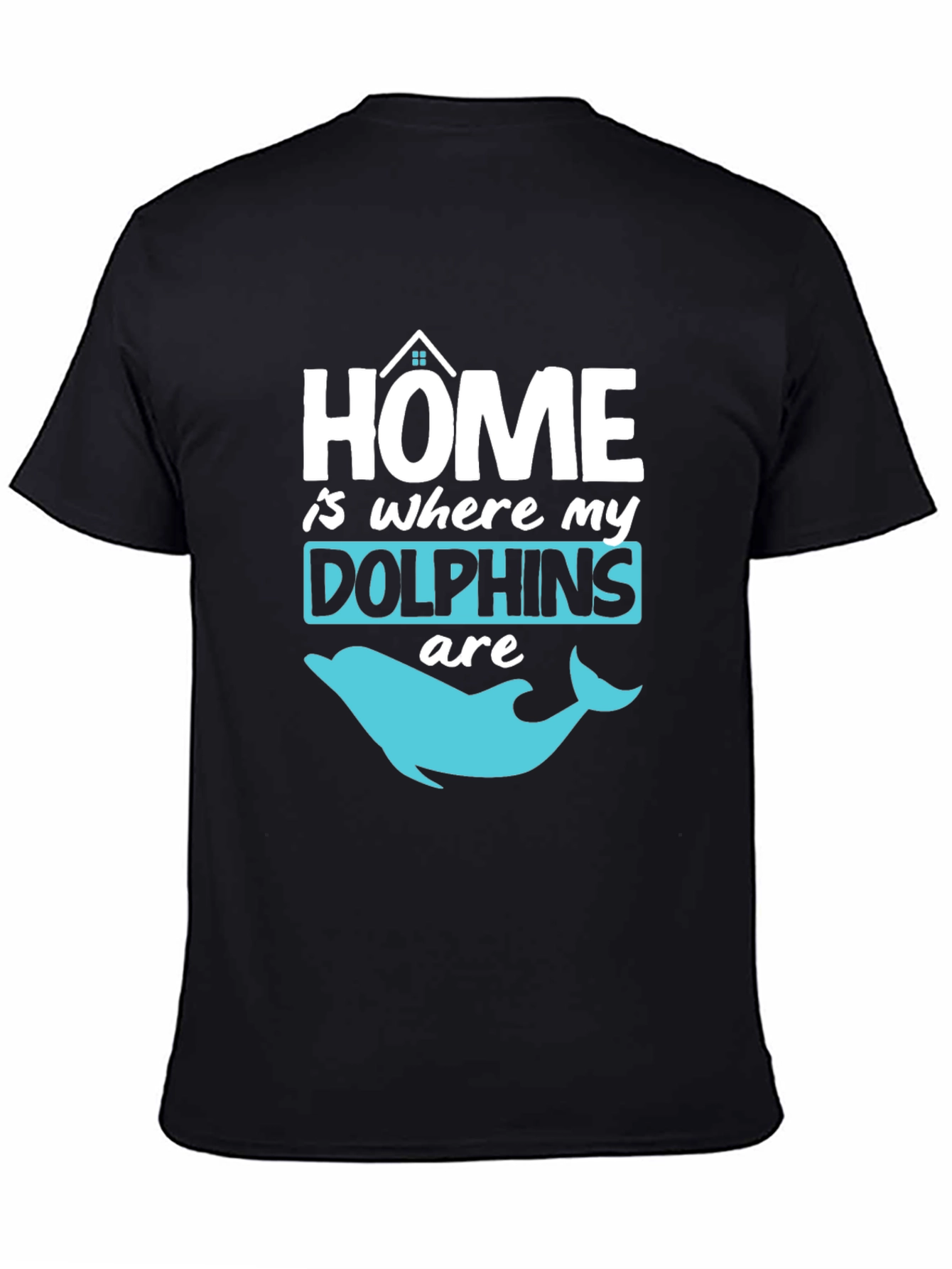 Home is Where My Dolphins Are T-Shirt