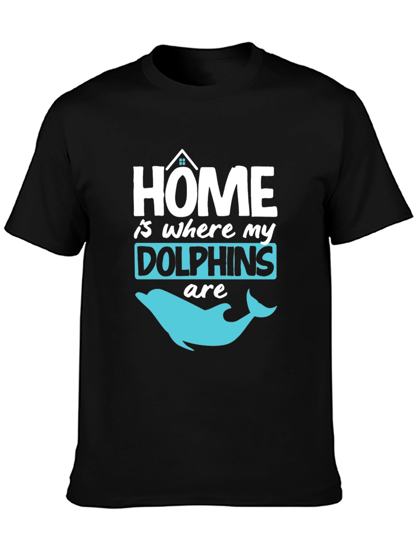 Home is Where My Dolphins Are T-Shirt