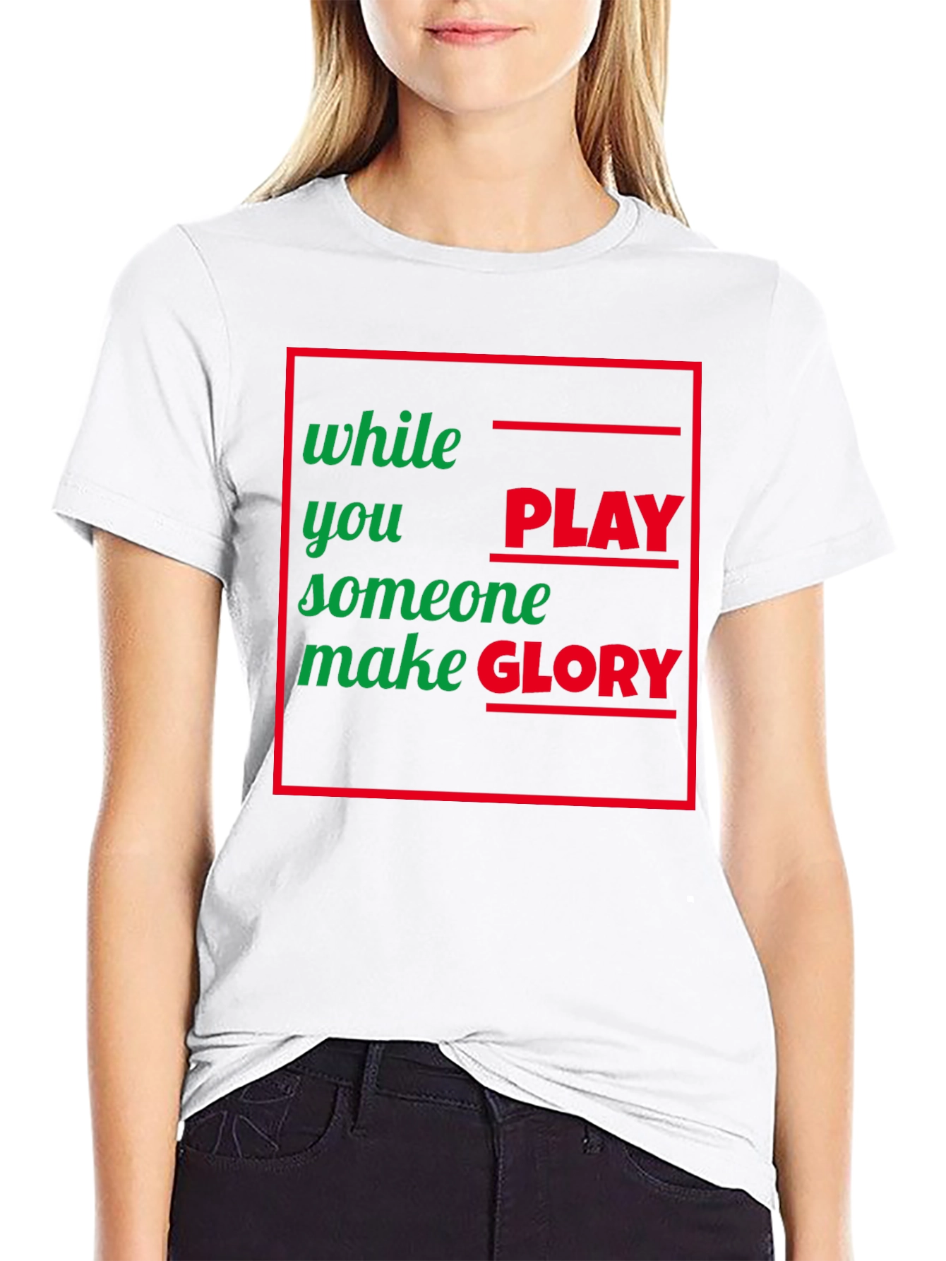 While You Play Someone Make Glory T-Shirt
