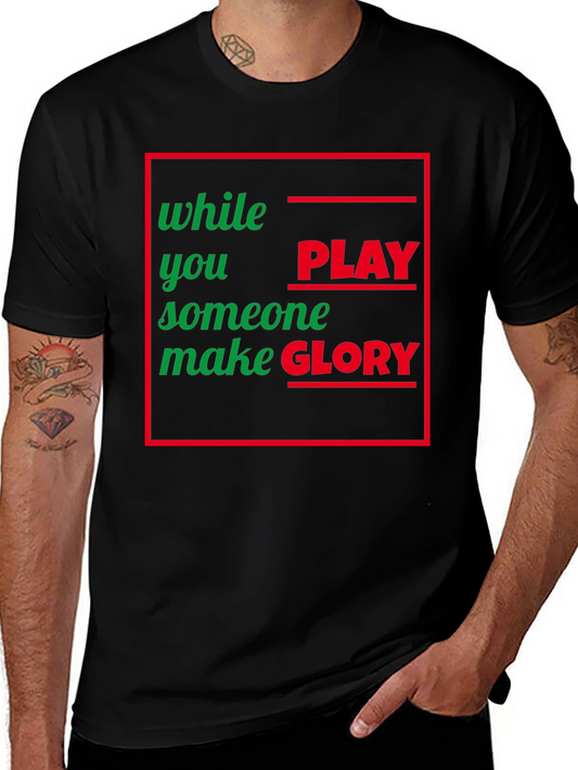While You Play Someone Make Glory T-Shirt