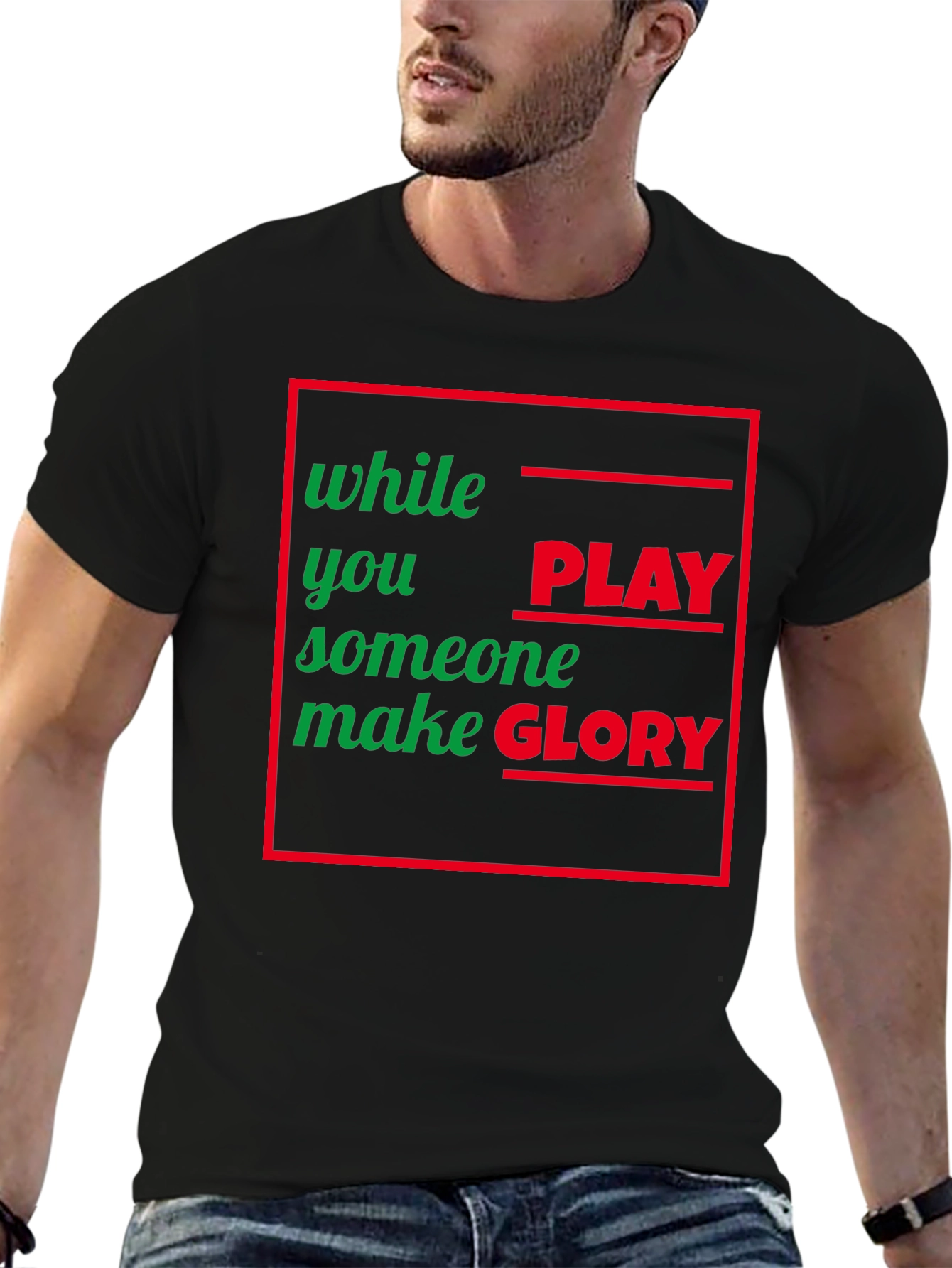 While You Play Someone Make Glory T-Shirt