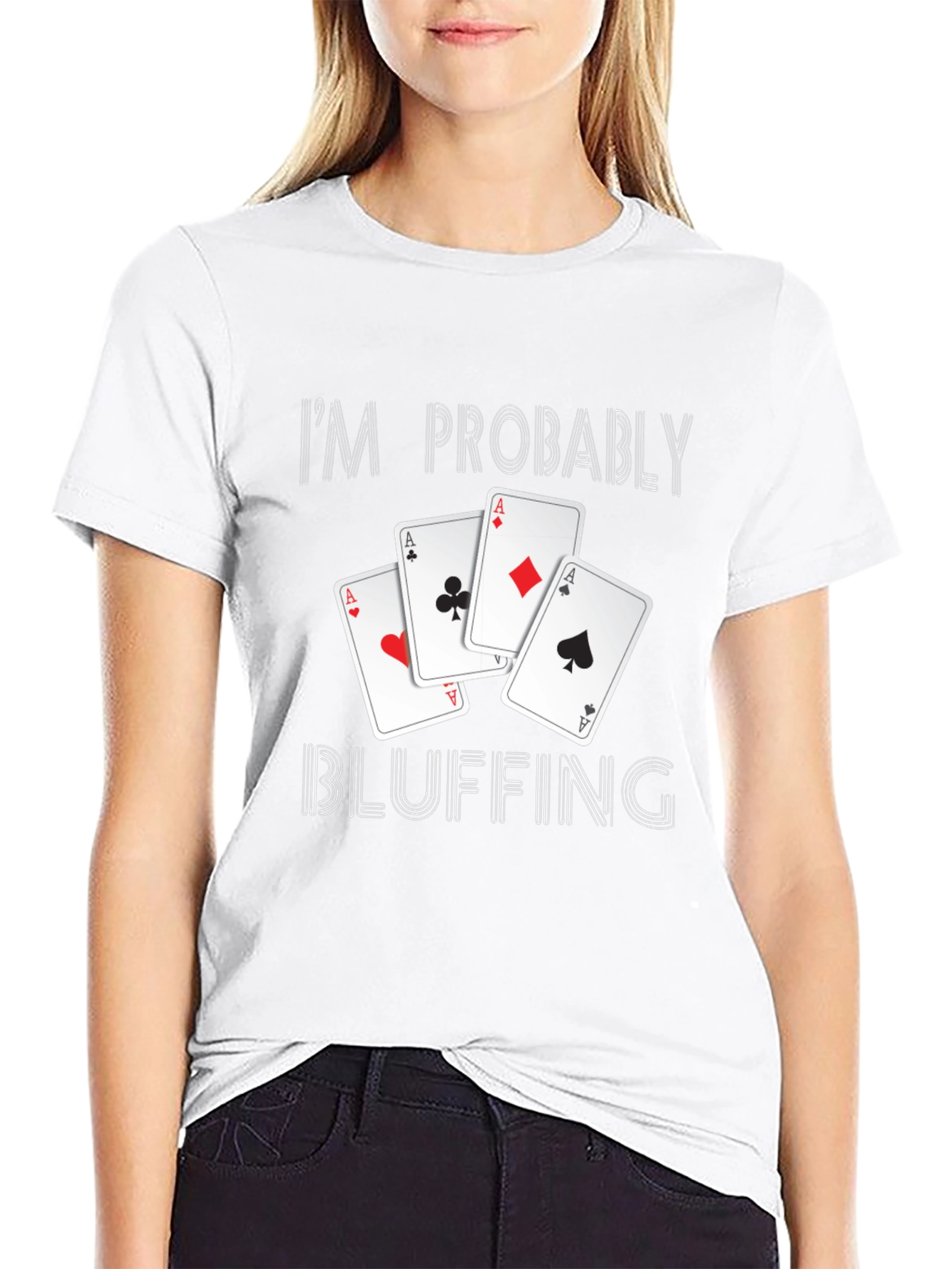 Im Probably Bluffing Poker T-Shirt