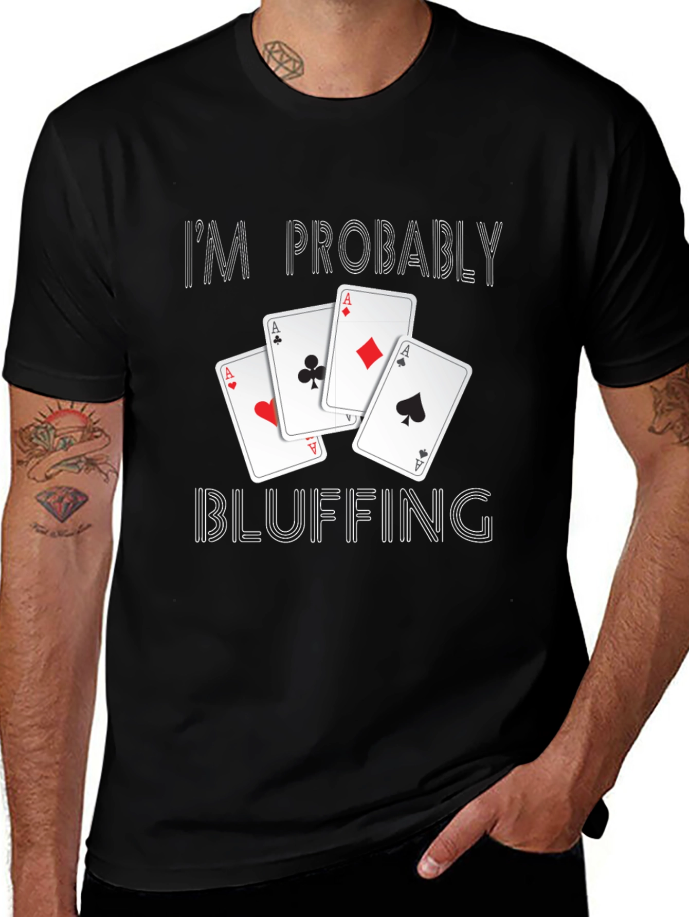 Im Probably Bluffing Poker T-Shirt
