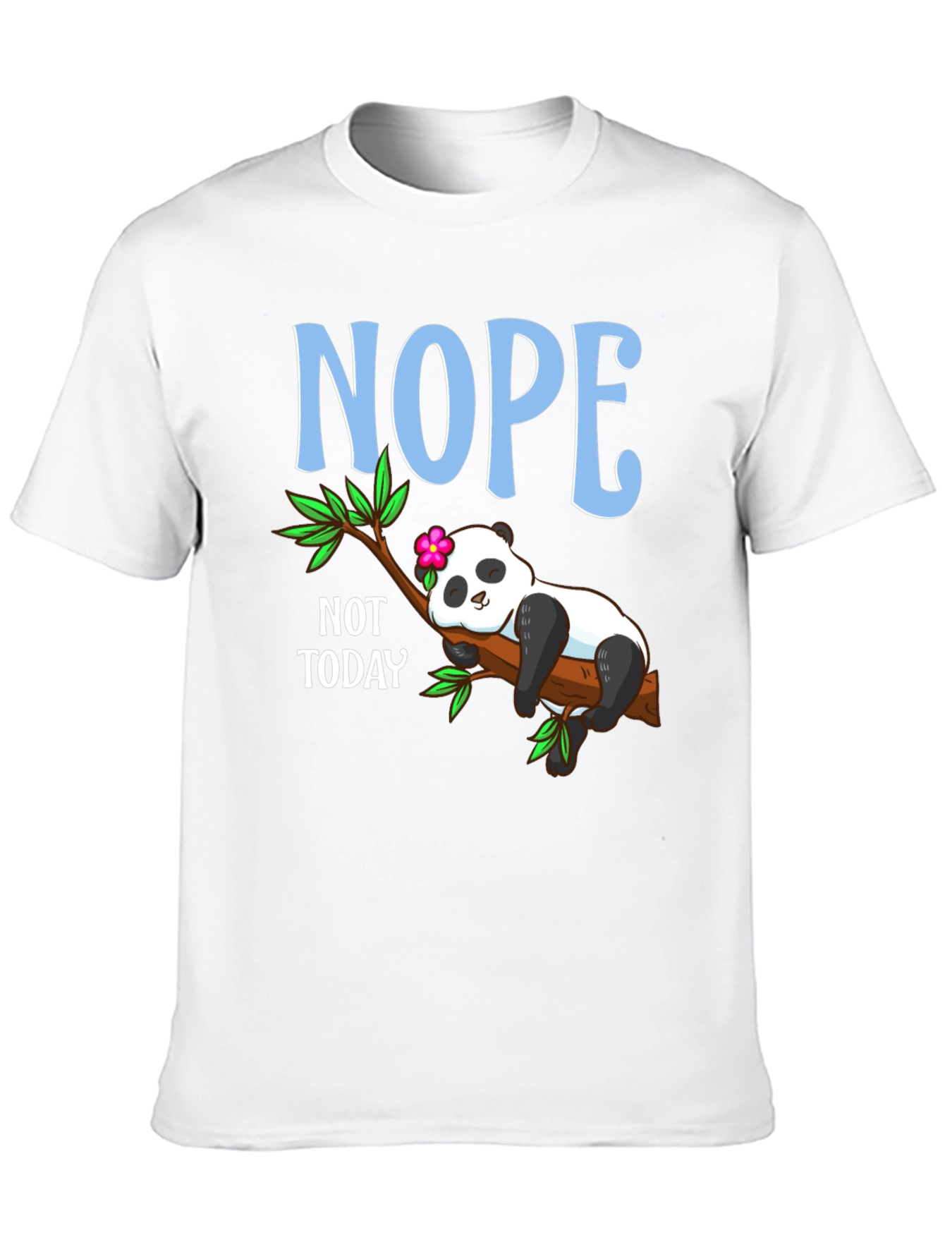 Nope Not Today Panda T-Shirt