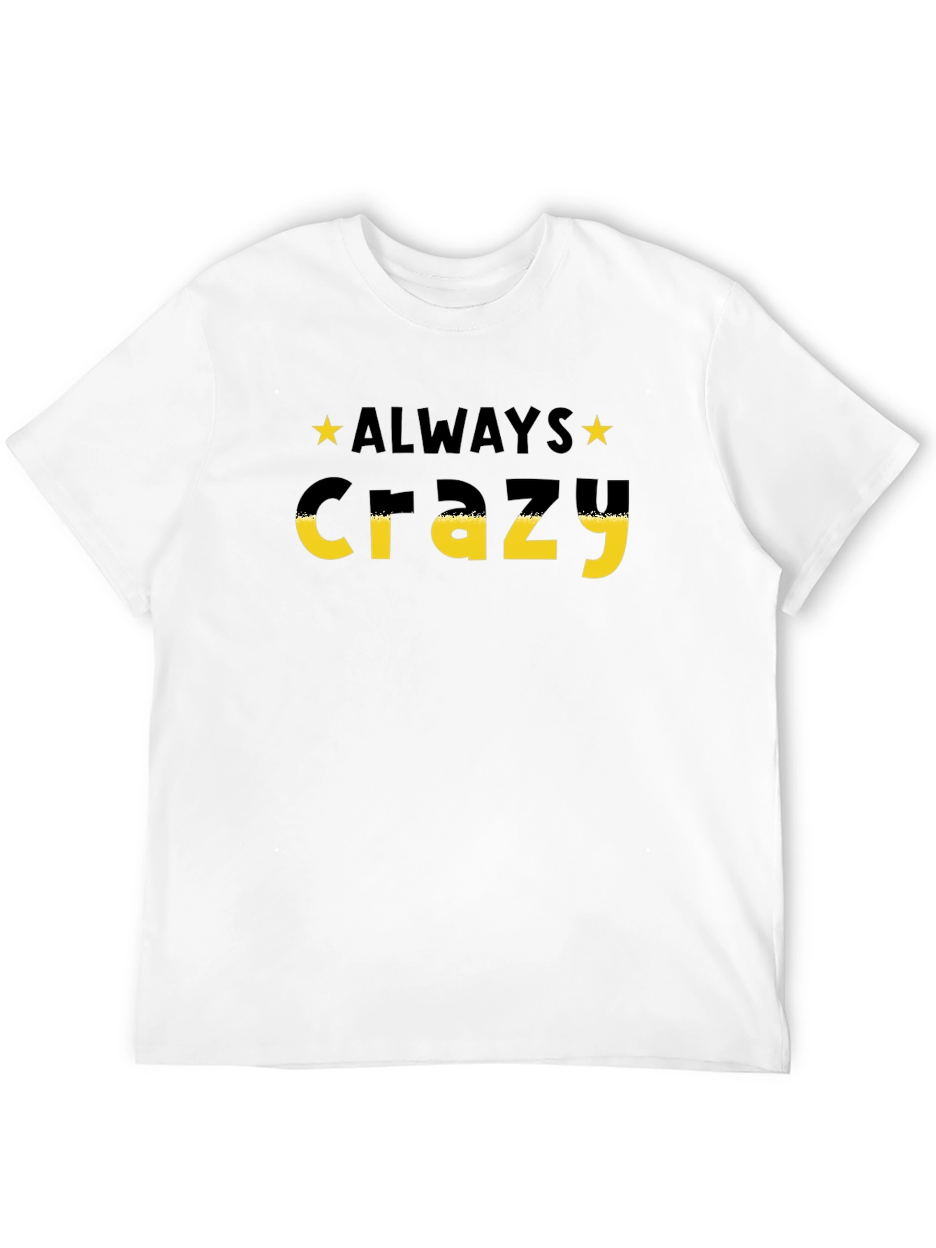Always Crazy Graphic Print T-Shirt