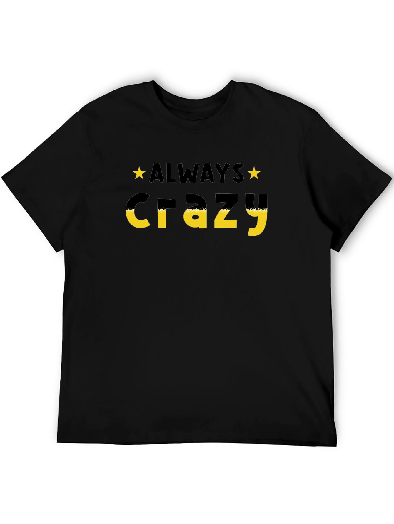 Always Crazy Graphic Print T-Shirt