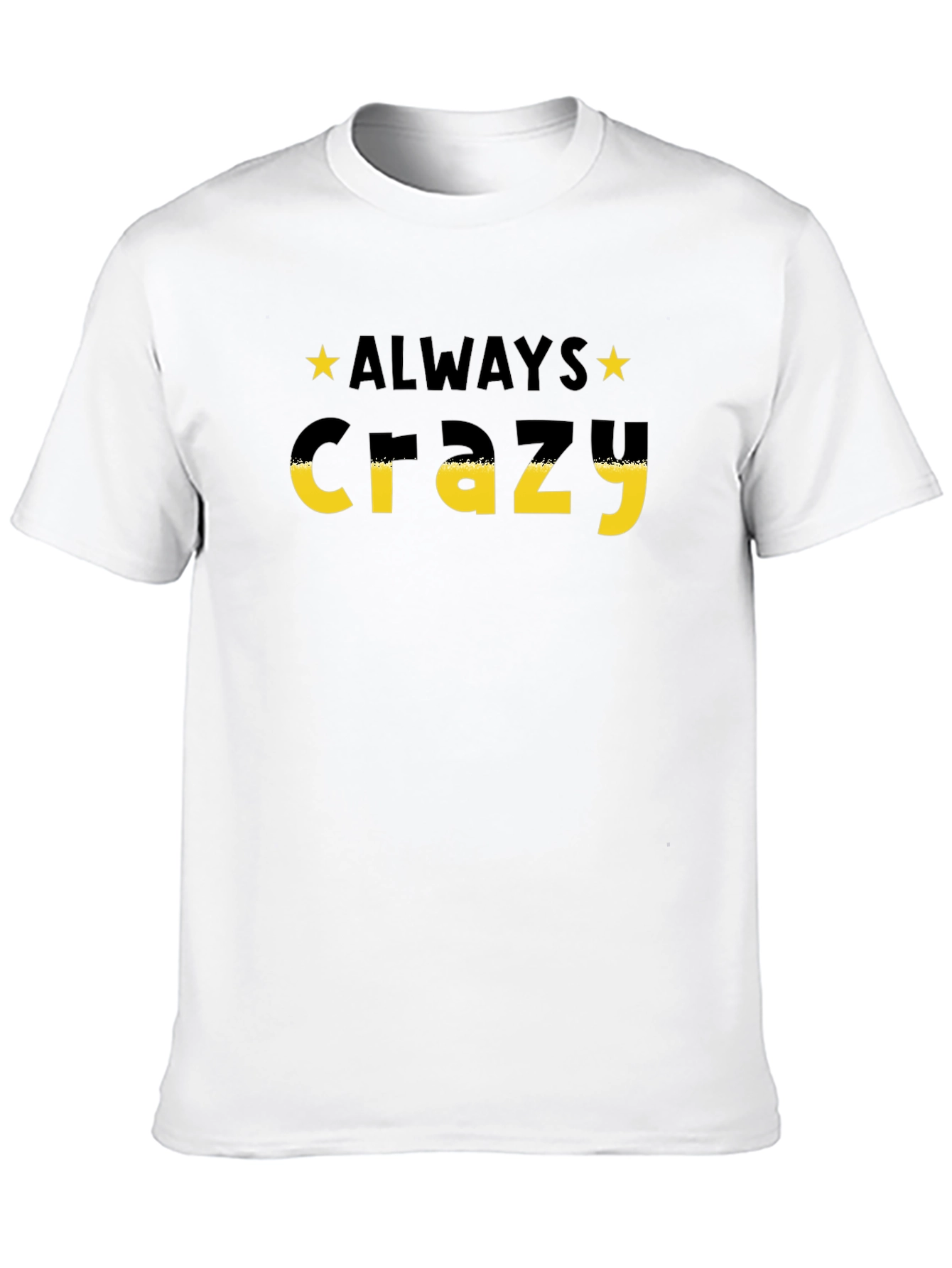 Always Crazy Graphic Print T-Shirt