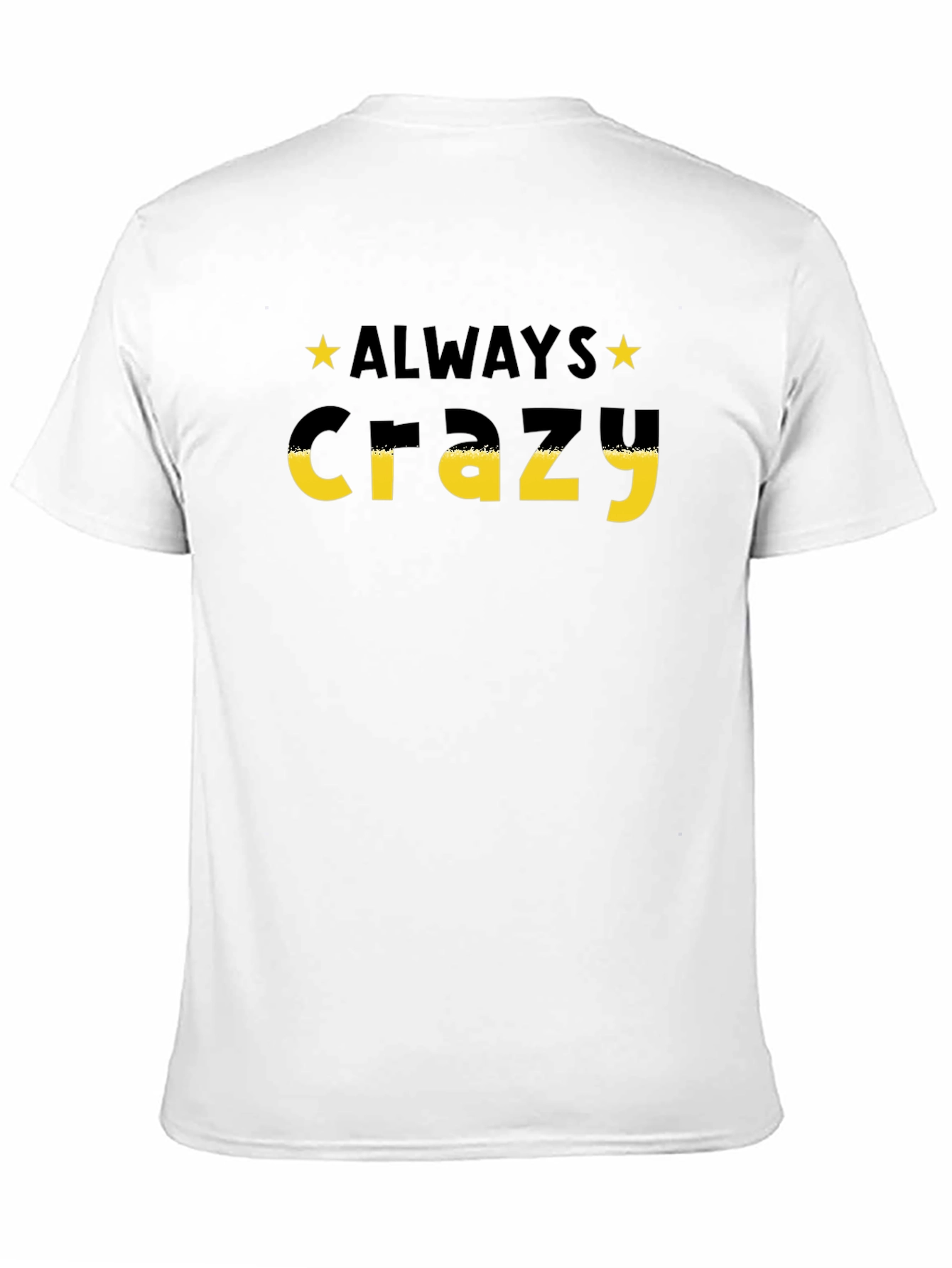 Always Crazy Graphic Print T-Shirt