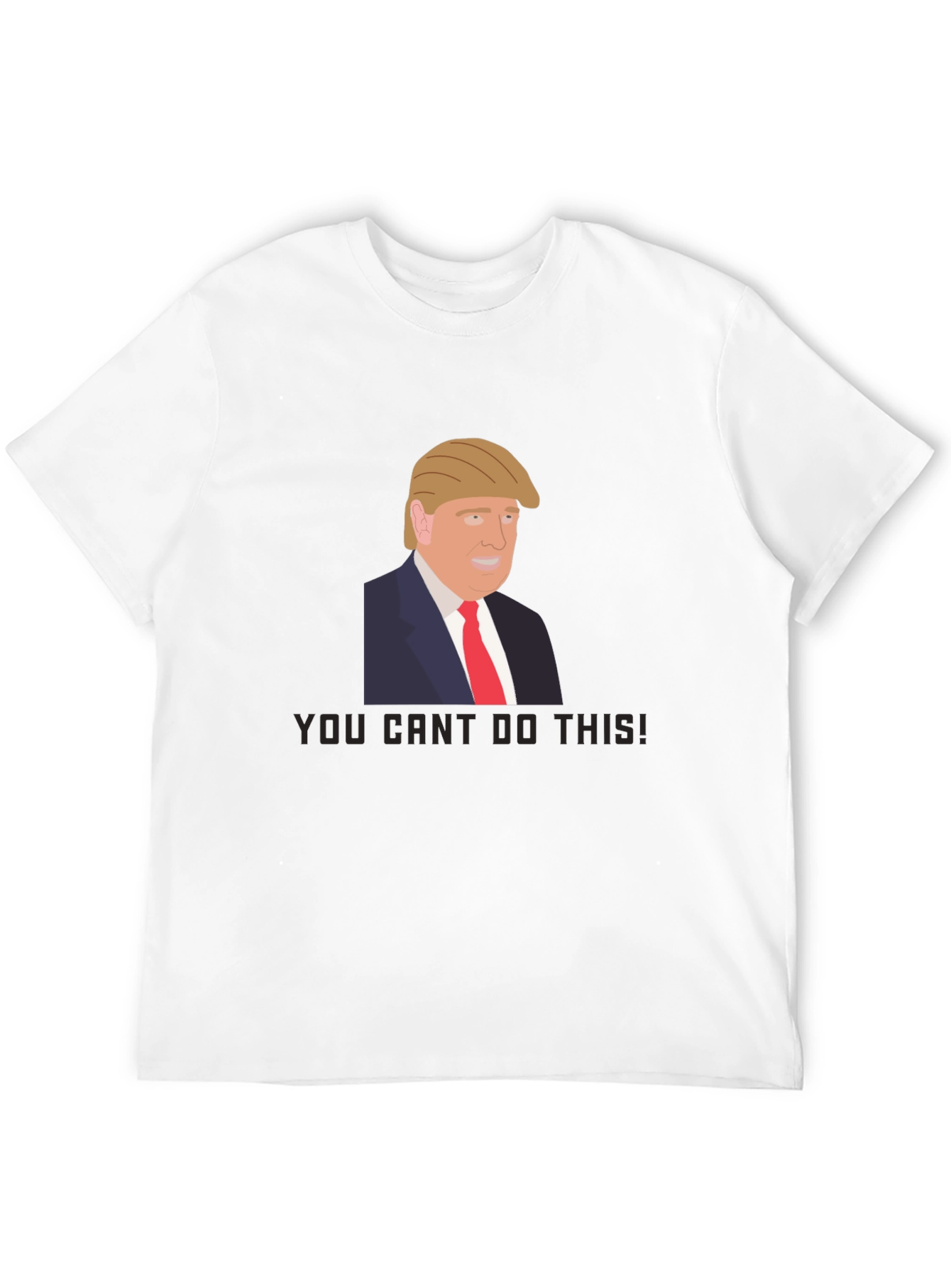 Trump Graphic Tee - You Cant Do This!