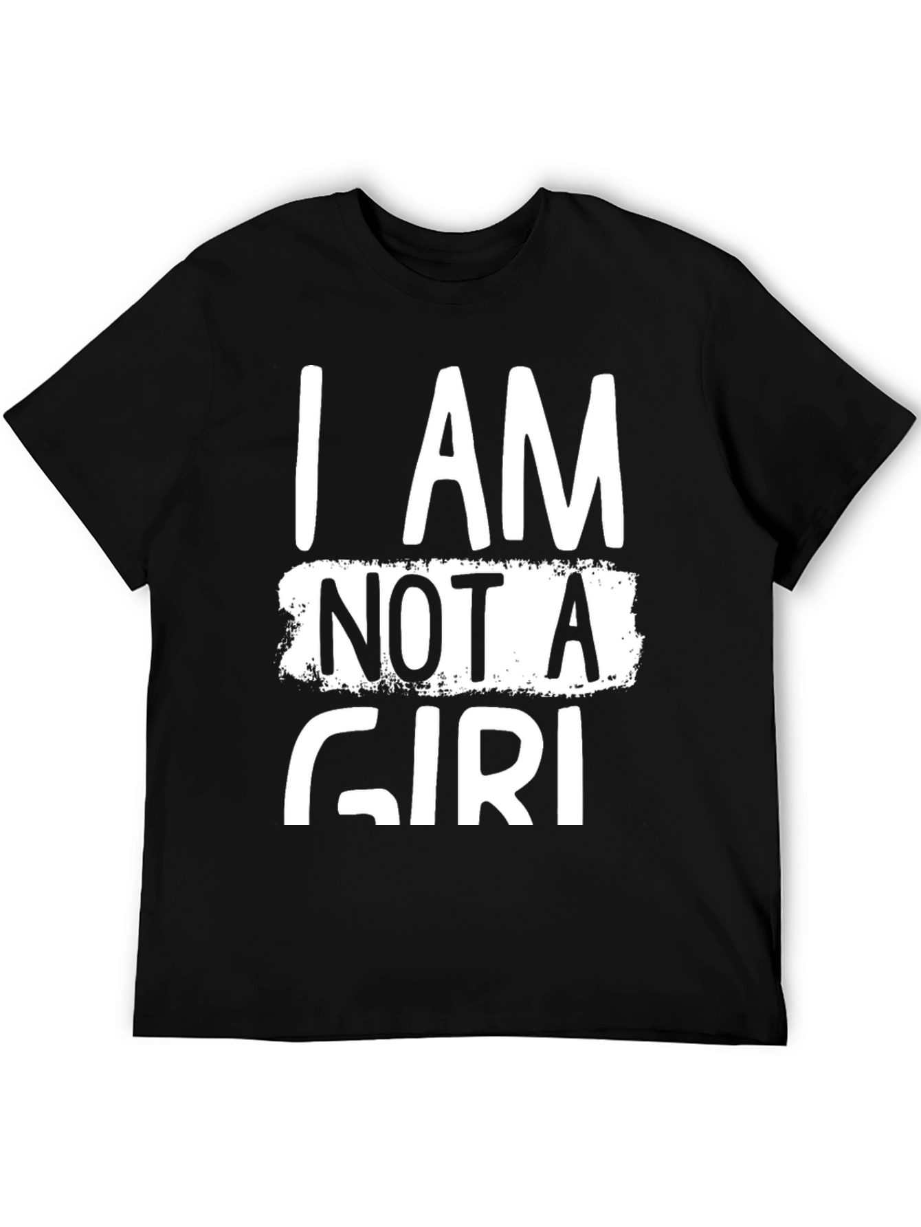 I Am Not a Girl Funny Graphic T-Shirt